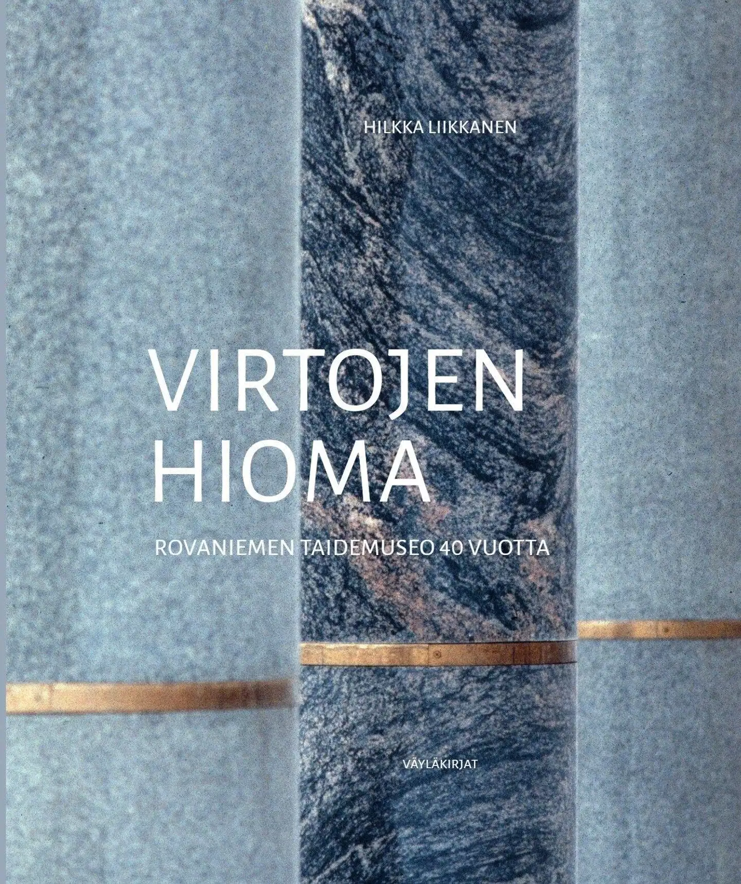 Liikkanen, Virtojen hioma - Rovaniemen taidemuseo 40 vuotta