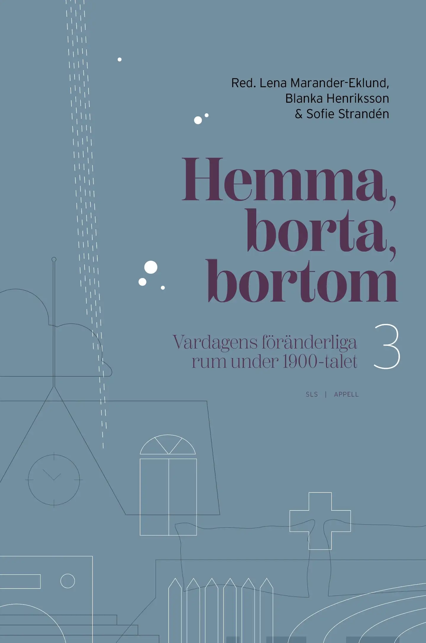 Hemma, borta, bortom - Vardagens föränderliga rum under 1900-talet 3