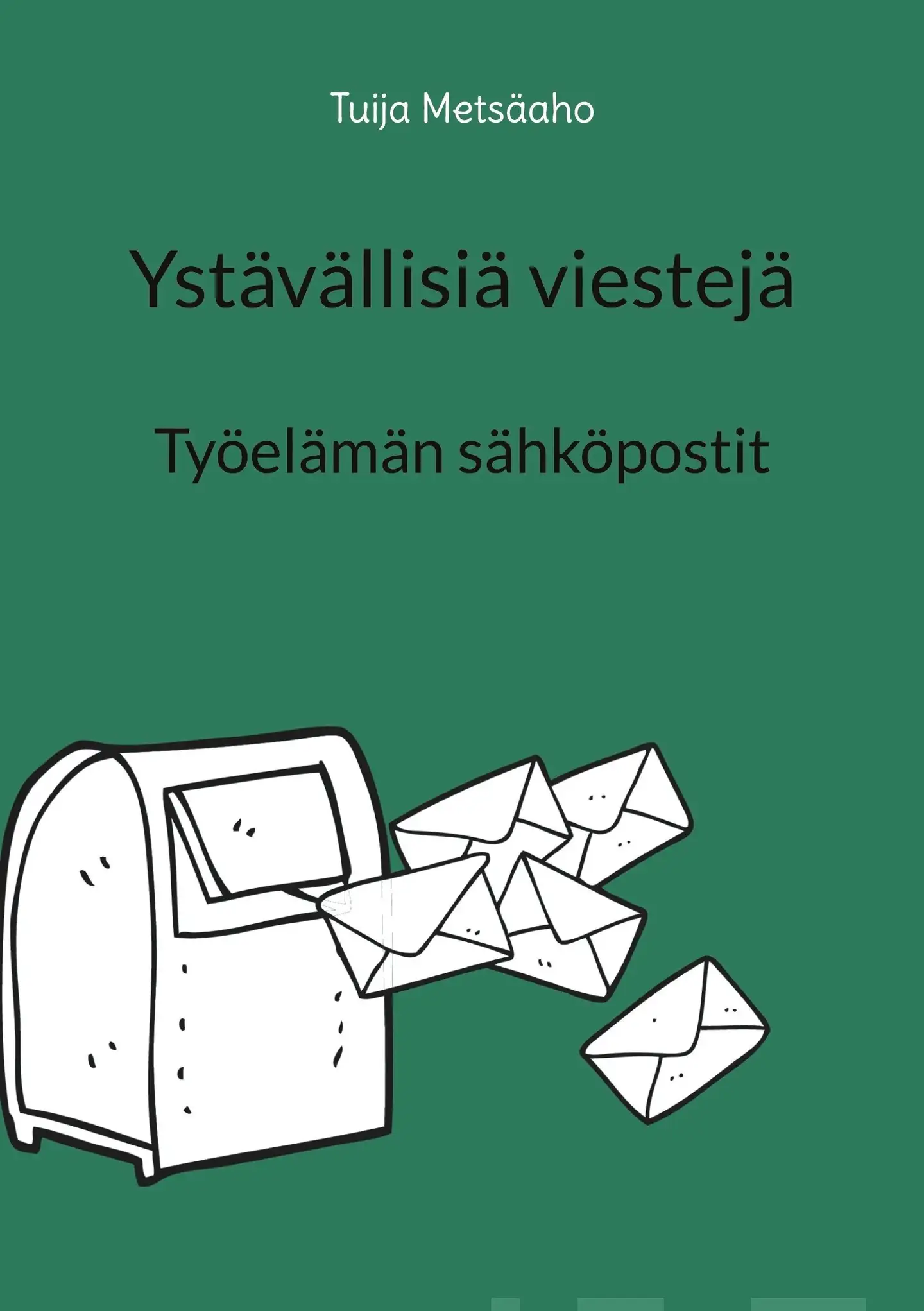 Metsäaho, Ystävällisiä viestejä - Työelämän sähköpostit
