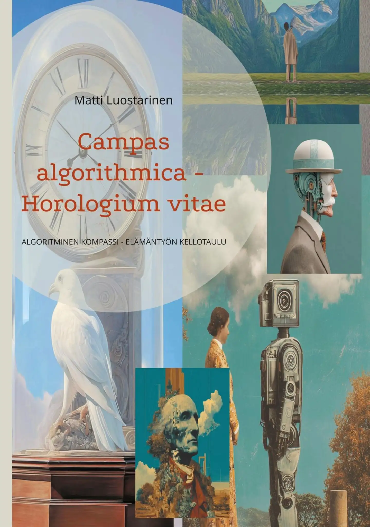 Luostarinen, Campas algorithmica  - Horologium vitae - Algoritminen kompassi - Elämäntyön kellotaulu