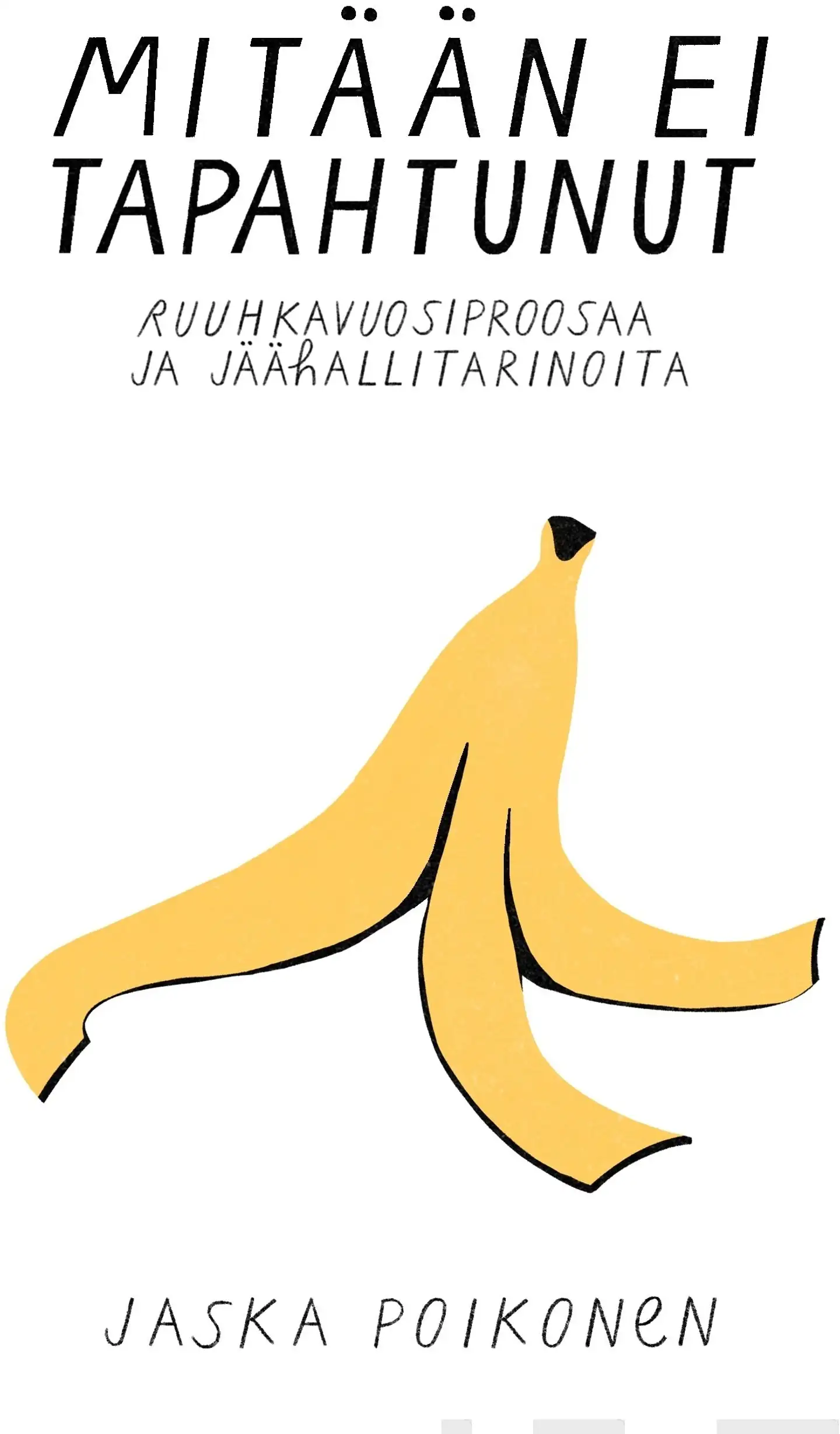 Poikonen, Mitään ei tapahtunut - Ruuhkavuosiproosaa ja jäähallitarinoita