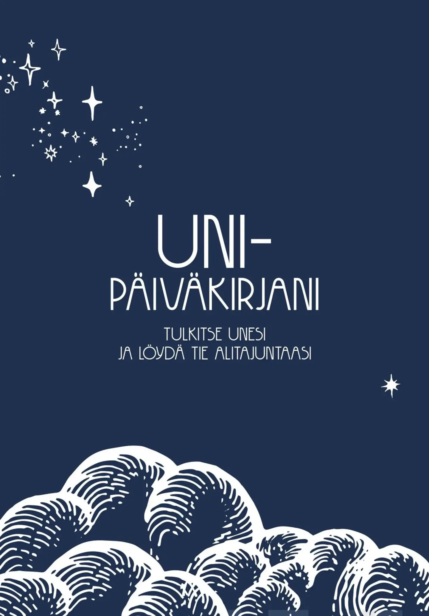 Unipäiväkirjani - Tulkitse unesi ja löydä tie alitajuntaasi