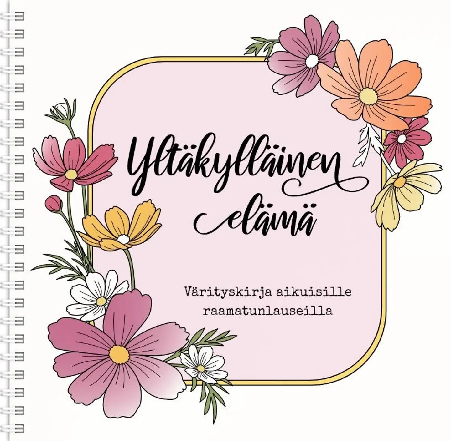 Yltäkylläinen elämä - värityskirja aikuisille raamatunlauseilla