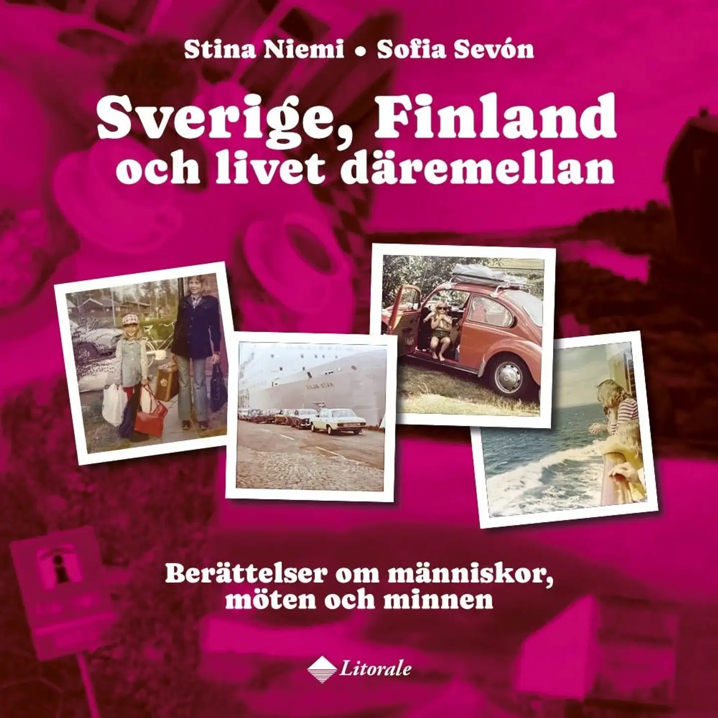 Sevon, Sverige, Finland och livet däremellan - Berättelser om människor, möten och minnen