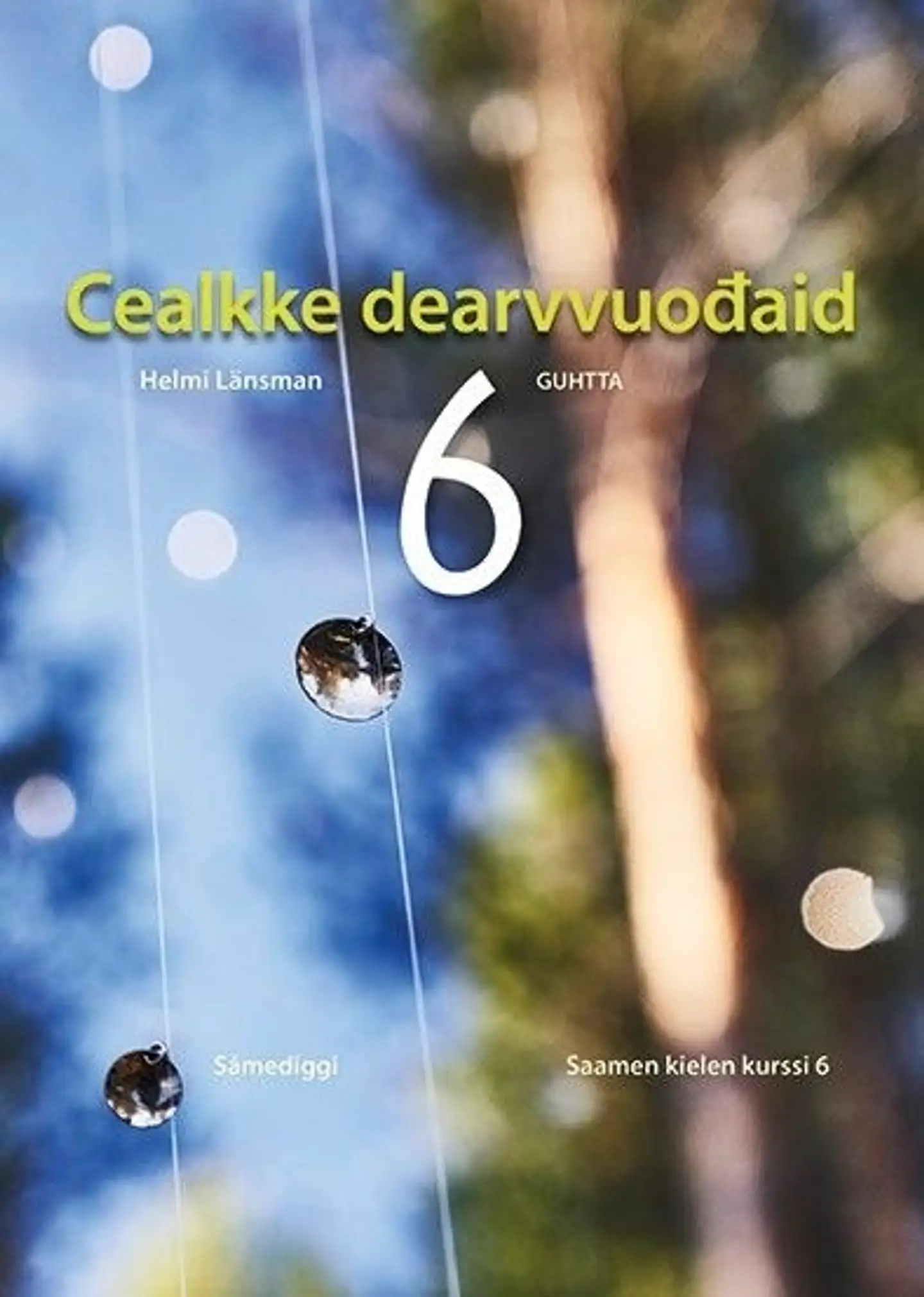 Länsman, Cealkke Dearvvuodaid 6