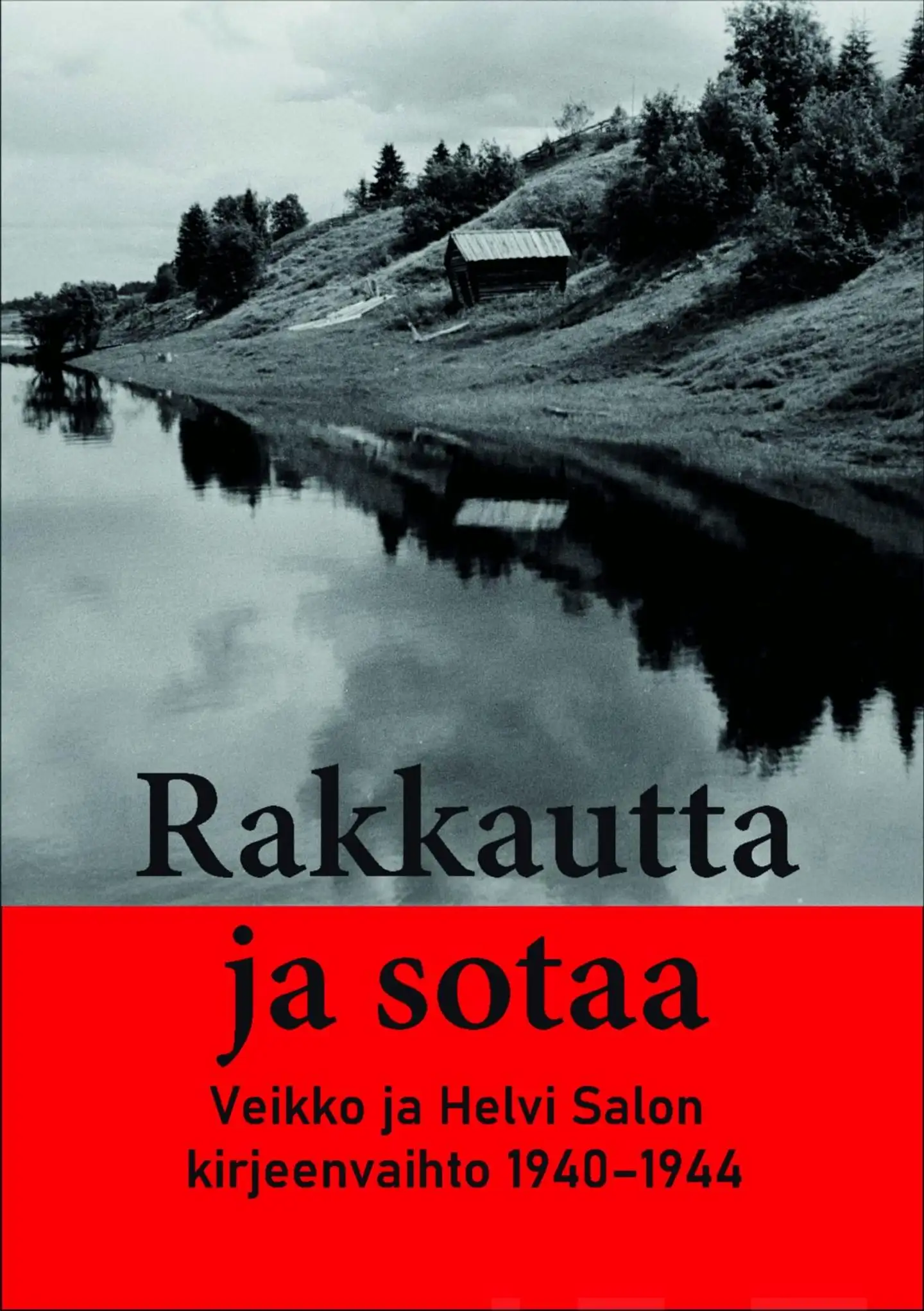 Rakkautta ja sotaa - Veikko ja Helvi Salon  kirjeenvaihto 1940-1944