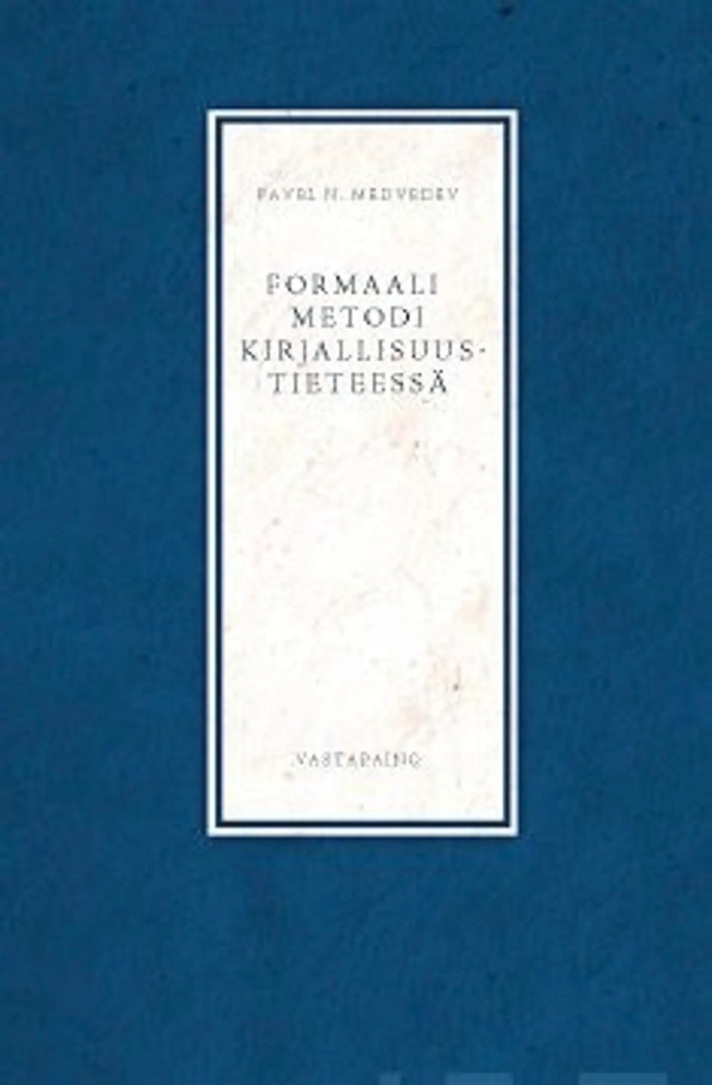 Medvedev, Formaali metodi kirjallisuustieteessä - kriittinen johdatus sosiologiseen poetiikkaan