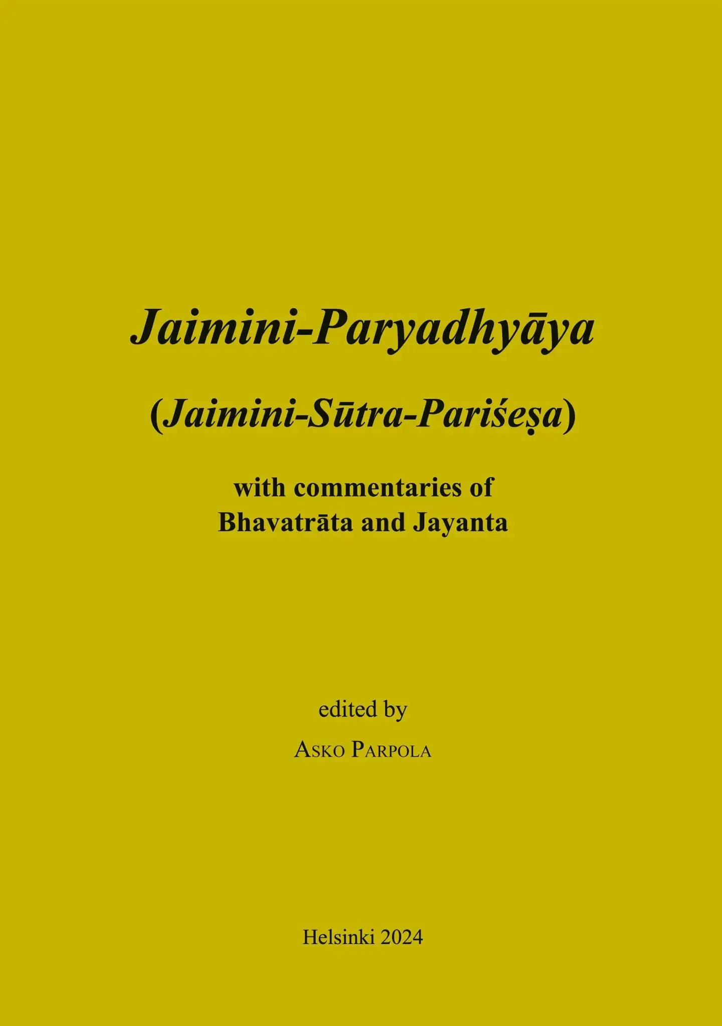 Parpola, Jaimini-Paryadhyaya (Jaimini-Sutra-Parisesa) with commentaries of Bhavatrata and Jayanta