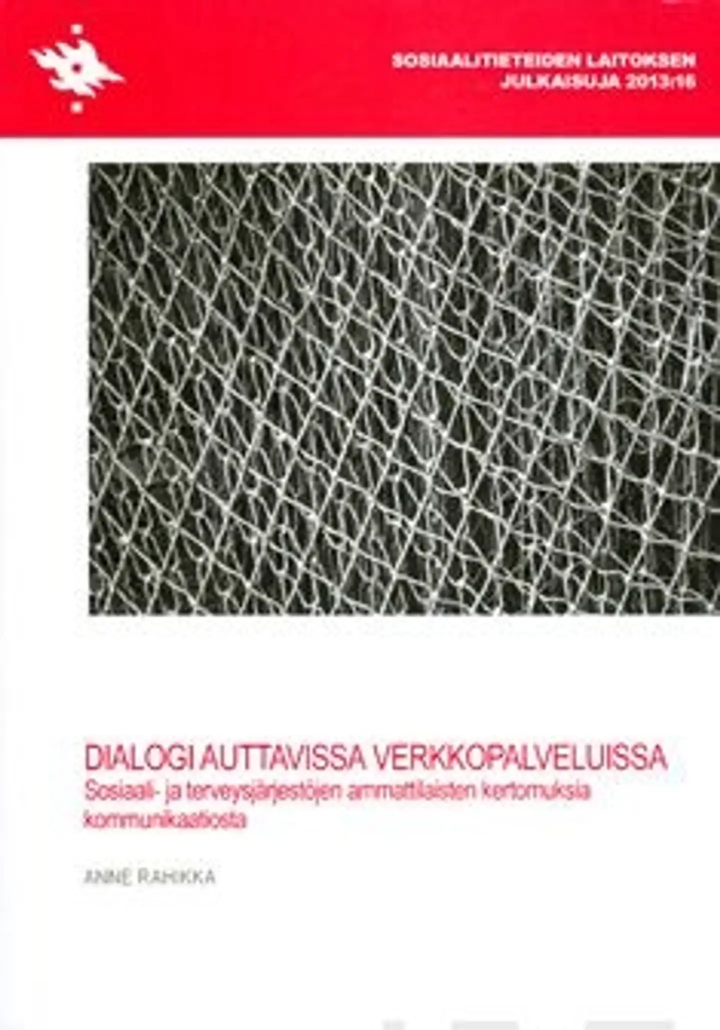 Rahikka, Dialogi auttavissa verkkopalveluissa - sosiaali- ja terveysjärjestöjen ammattilaisten kertomuksia kommunikaatiosta