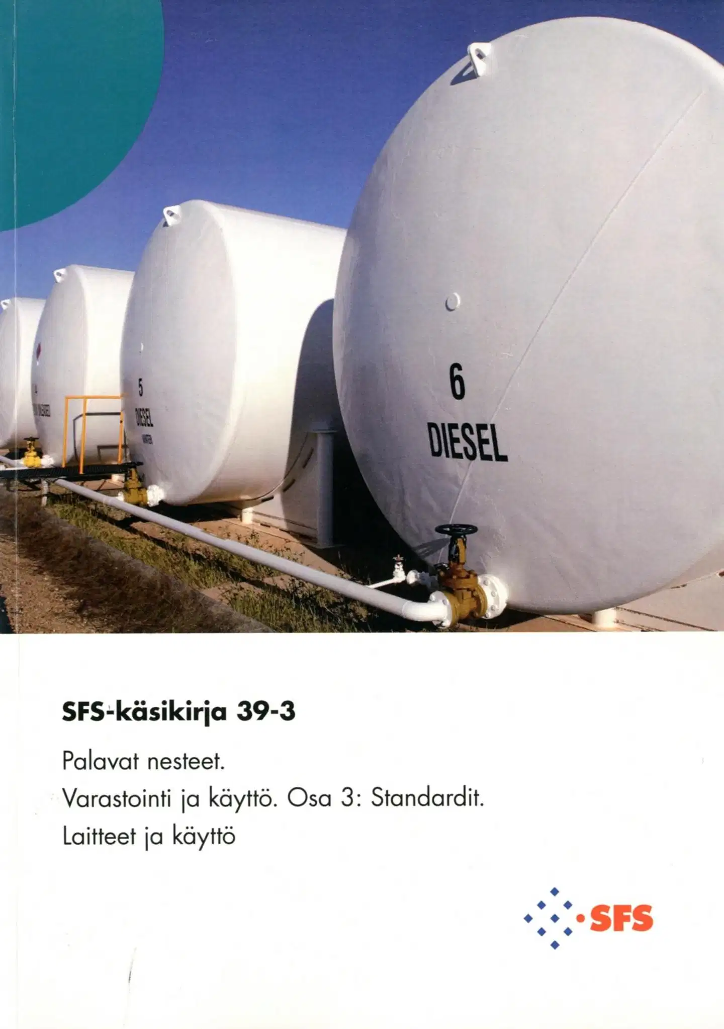 Palavat nesteet - Combustible liquids - Varastointi ja käyttö : Osa 3 : Standardit : Laiteet ja käyttö - Storage and Utilization : Part 3 : Standards : Equipment and utilization SFS-käsikirja 39-3