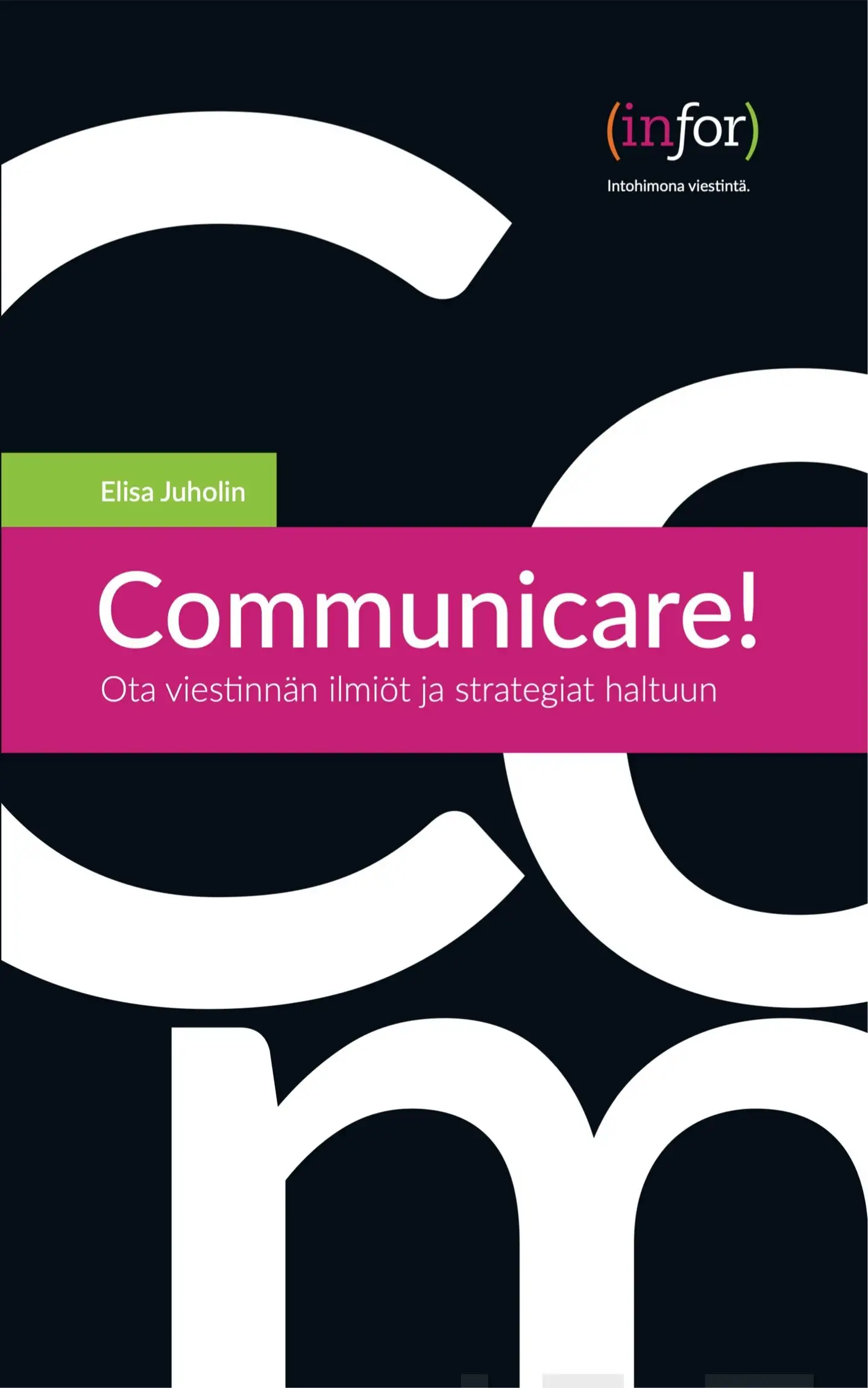 Juholin, Communicare! - Ota viestinnän ilmiöt ja strategiat haltuun