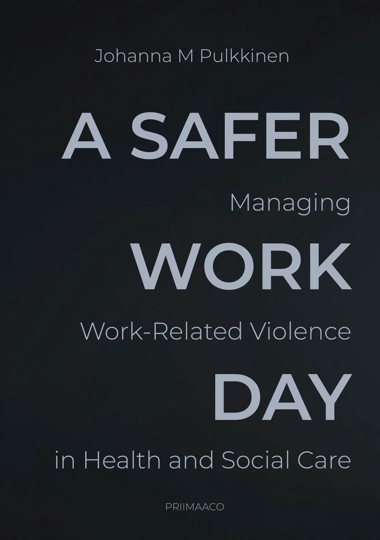 Pulkkinen, A Safer Workday - Managing Work-Related Violence in Health and Social Care