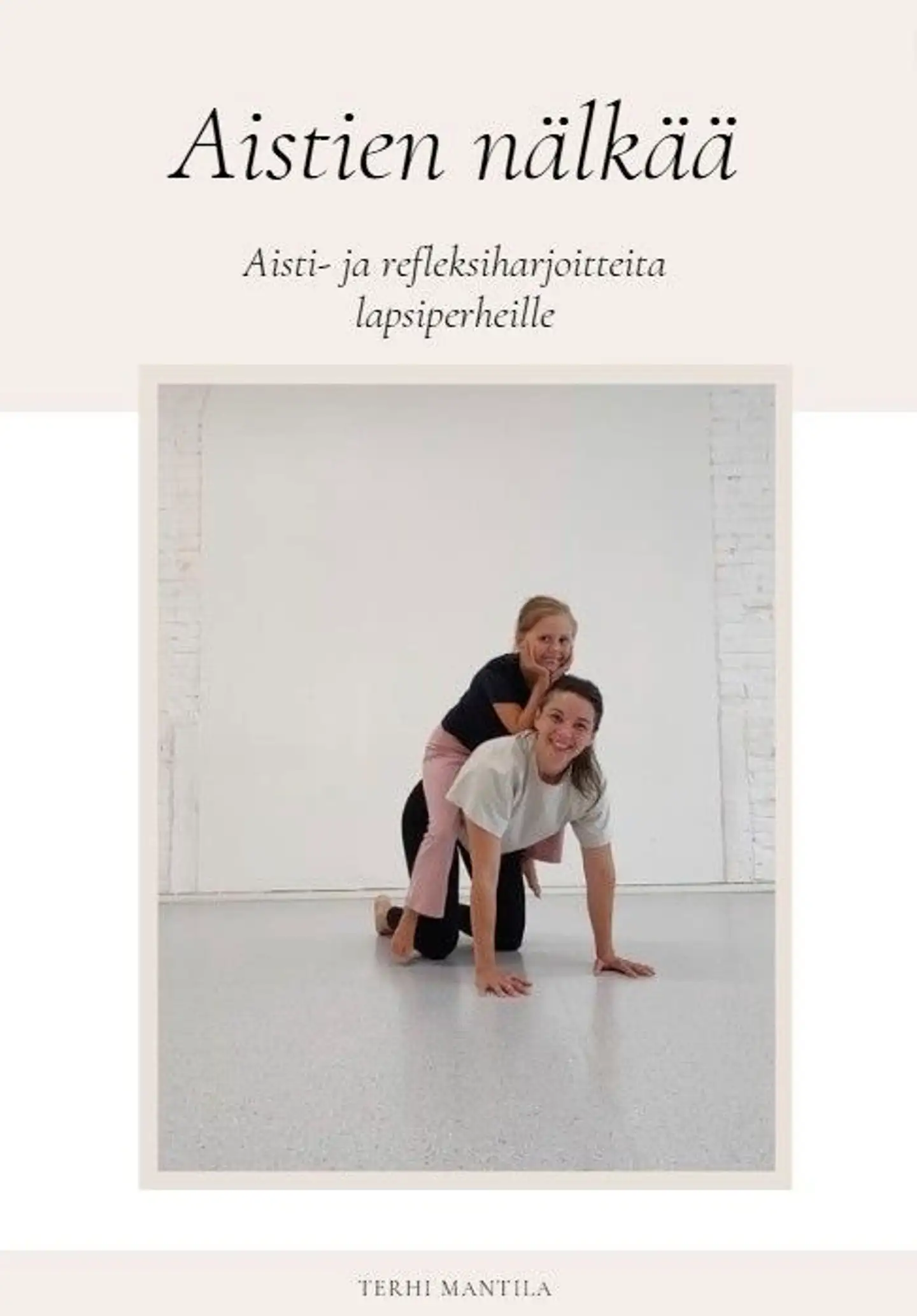 Mantila, Aistien nälkää - Aisti- ja refleksiharjoitteita lapsiperheille
