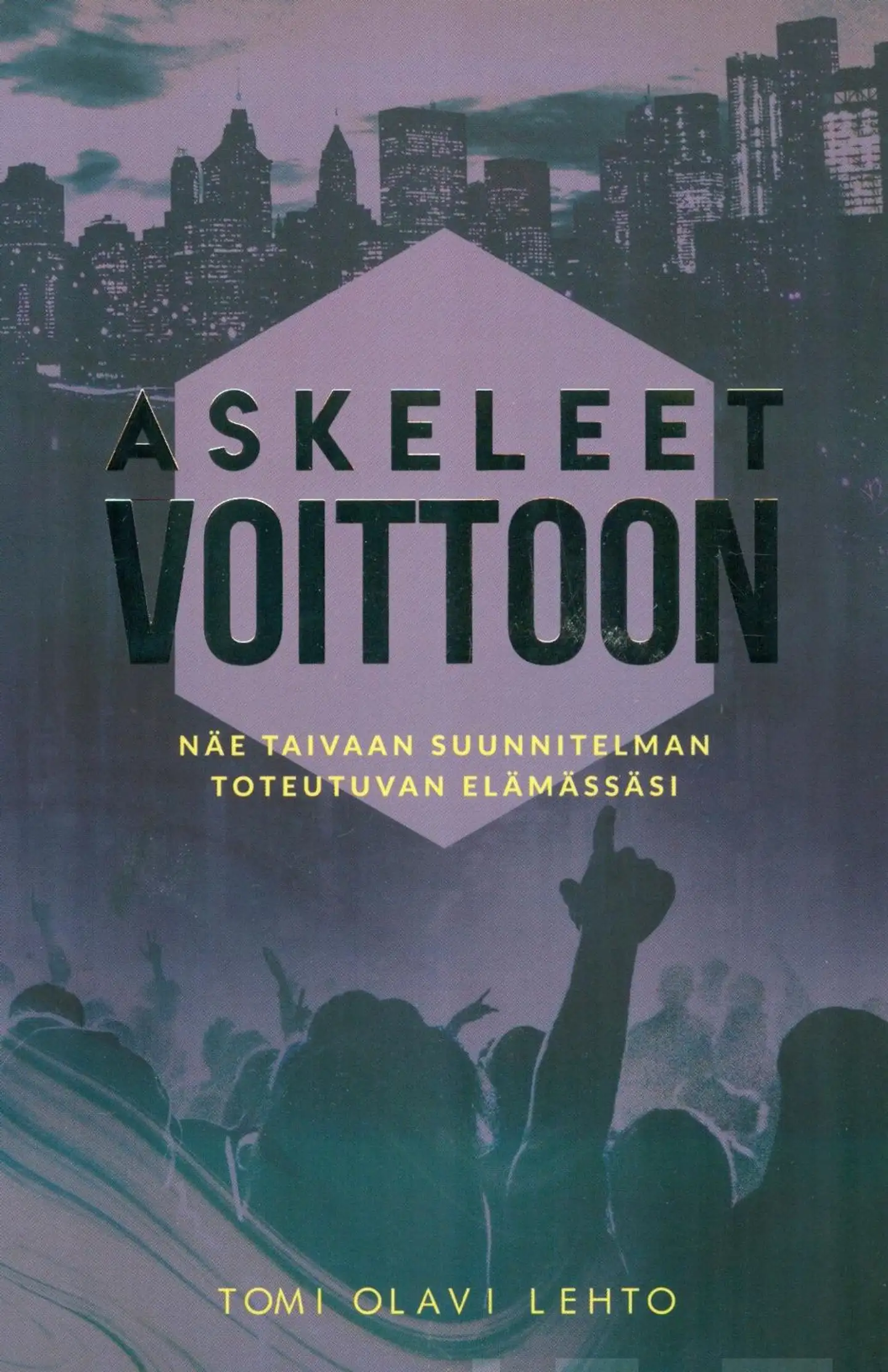 Lehto, Askeleet voittoon - Näe taivaan suunnitelman toteutuvan elämässäsi