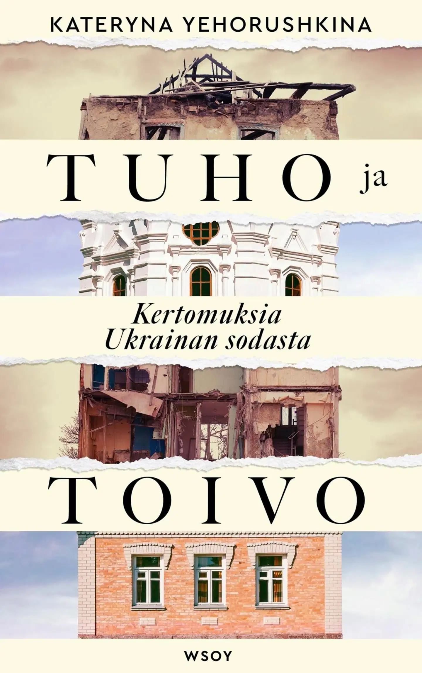 Yehorushkina, Tuho ja toivo. Kertomuksia Ukrainan sodasta.