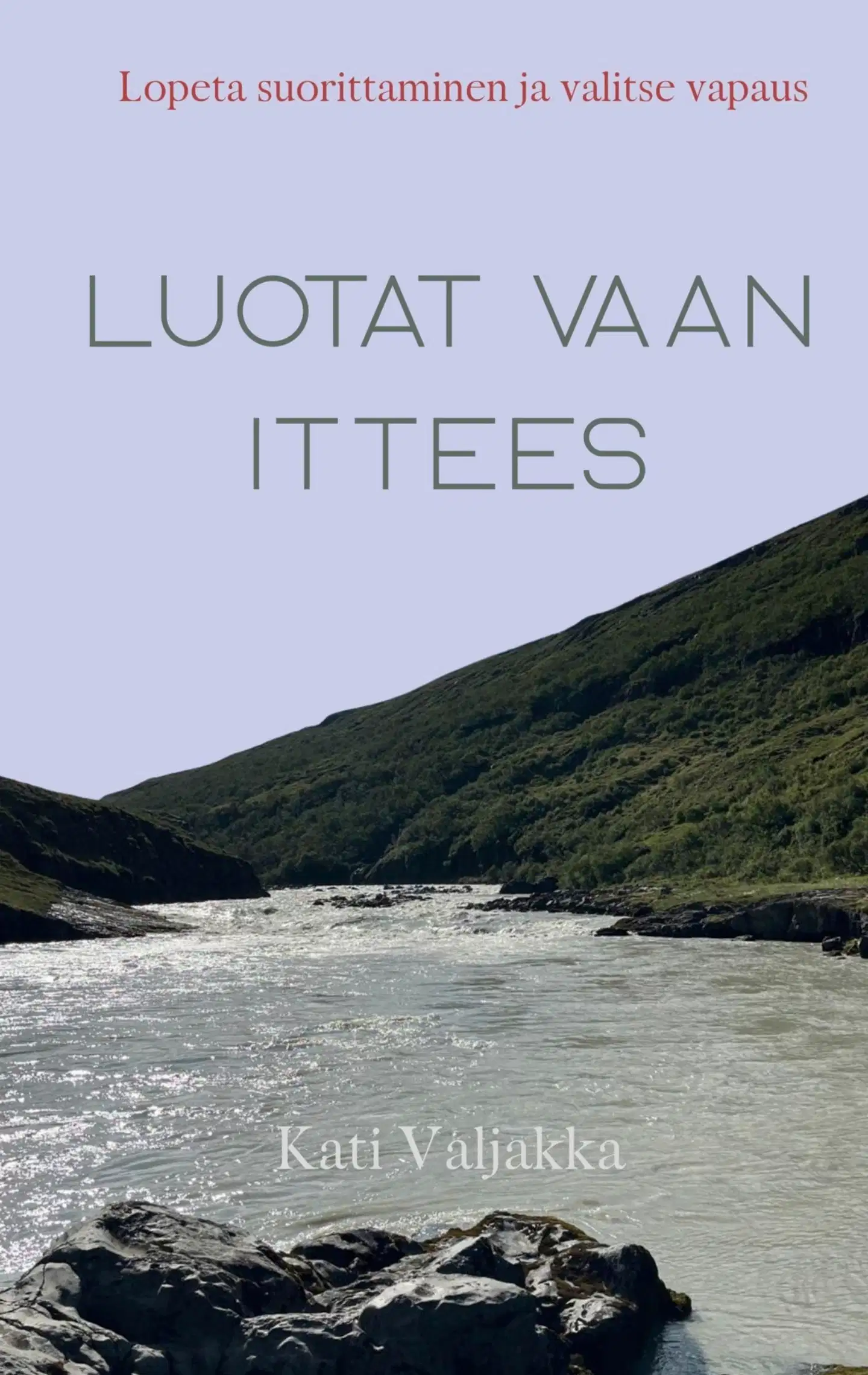 Valjakka, Luota vaan ittees - Lopeta suorittaminen ja valitse vapaus