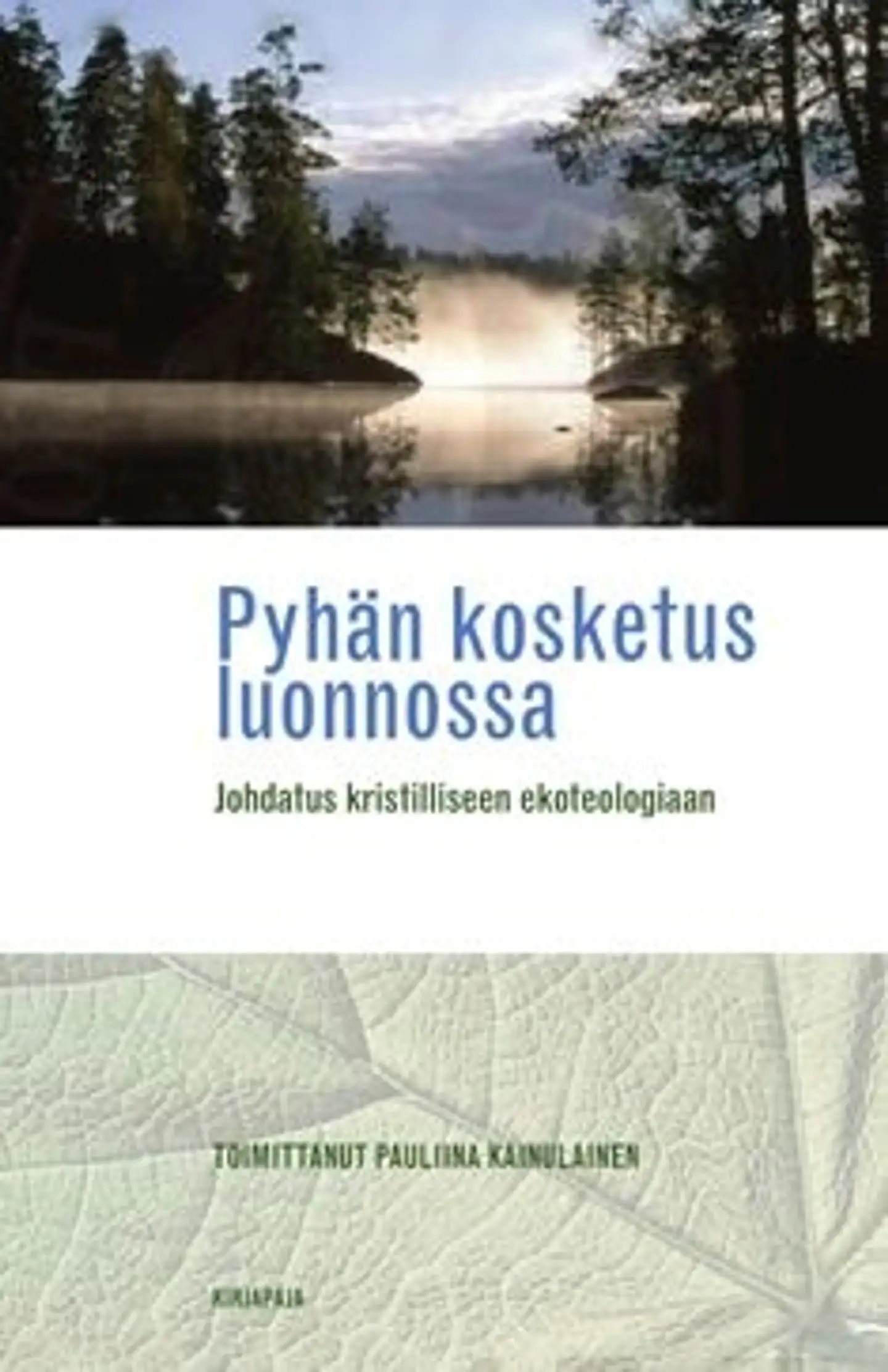 Pyhän kosketus luonnossa - johdatus kristilliseen ekoteologiaan