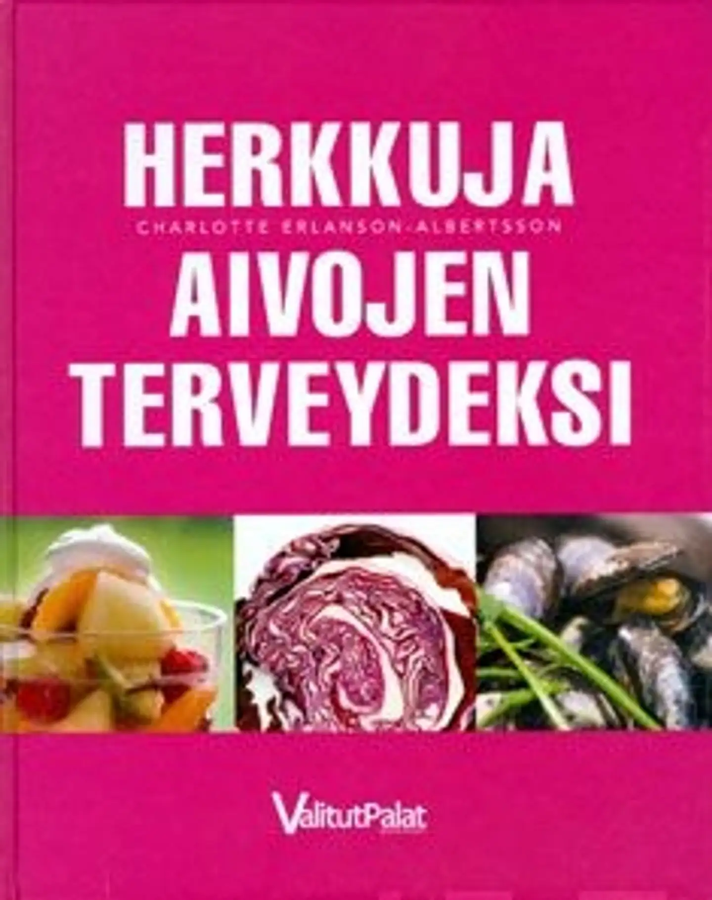 Erlanson-Albertsson, Herkkuja aivojen terveydeksi - kokonainen keittokirja nopeita terveellisiä aterioita