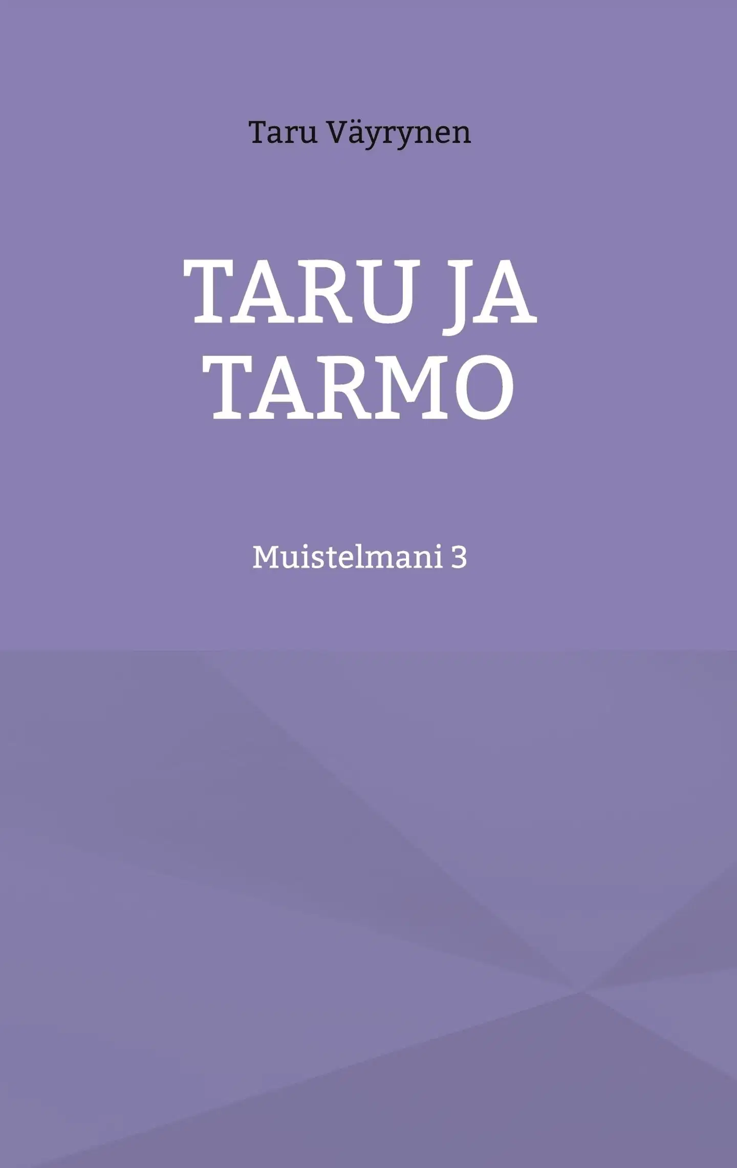 Väyrynen, Taru ja Tarmo - Muistelmani 3