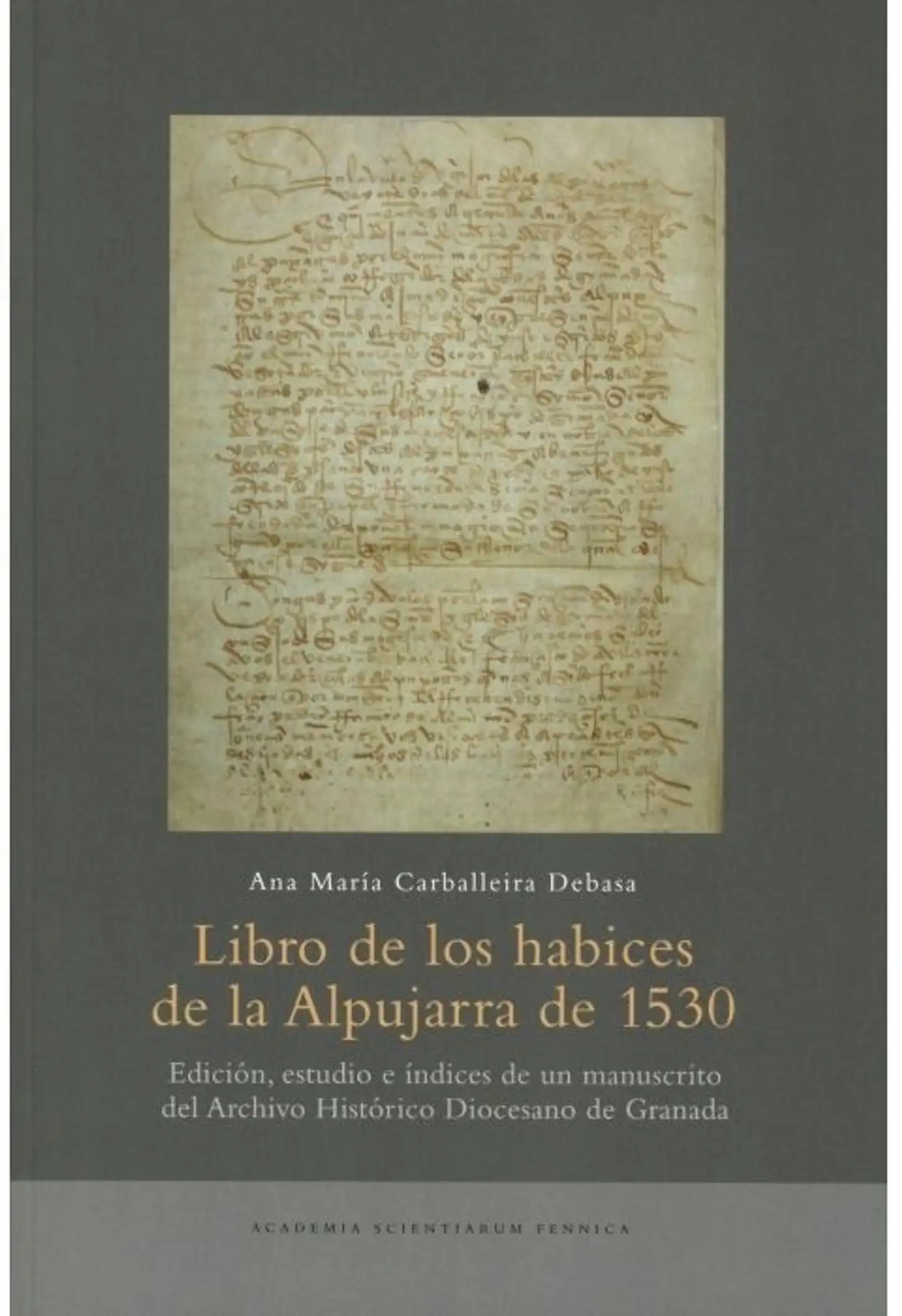Carballeira Debasa, Libro de los habices de la Alpujarra de 1530 - Edición, estudio e índices de un manuscrito del Archivo Histórico Diocesano de Granada