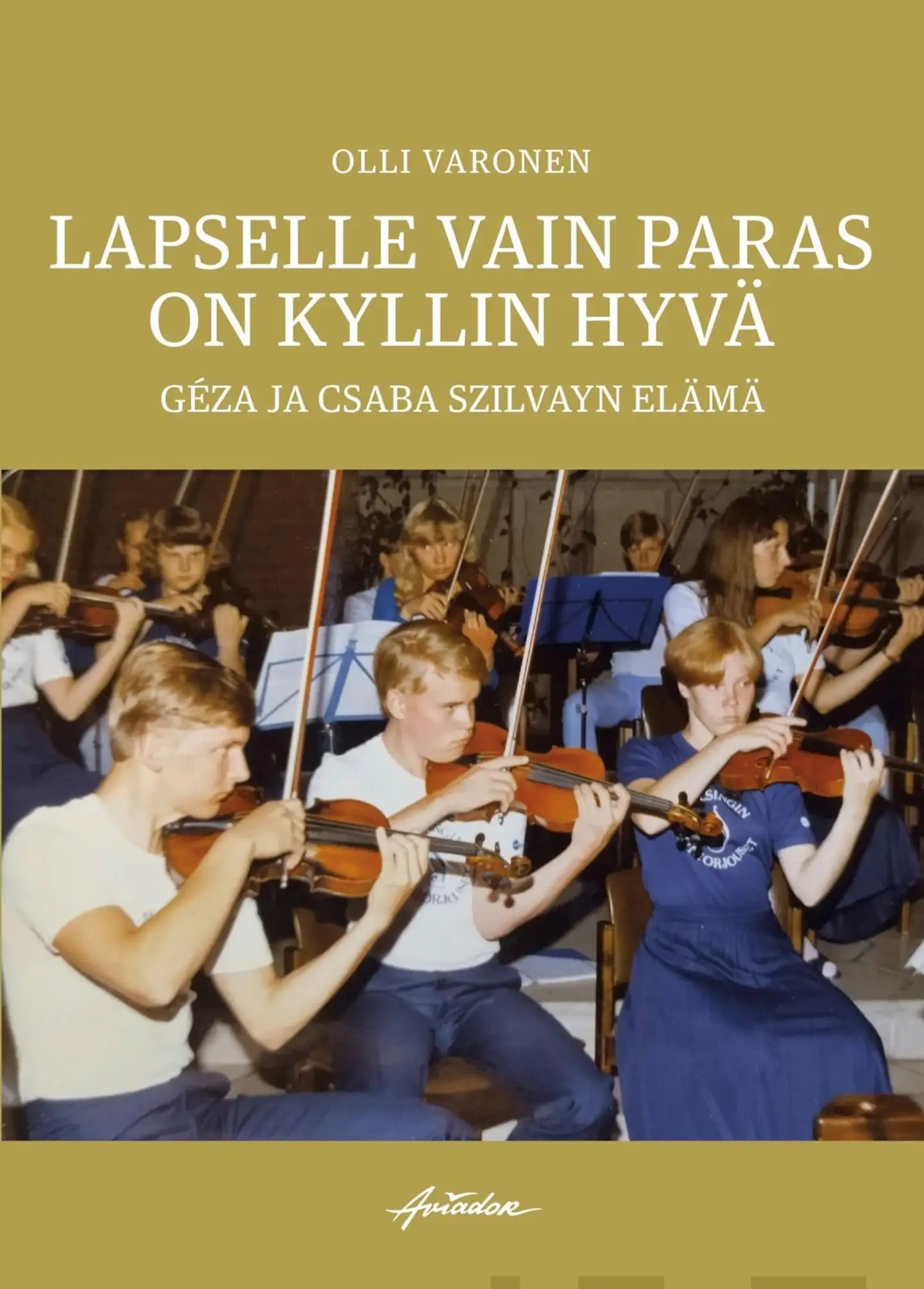 Varonen, Lapselle vain paras on kyllin hyvä - Géza ja Csaba Szilvayn elämä