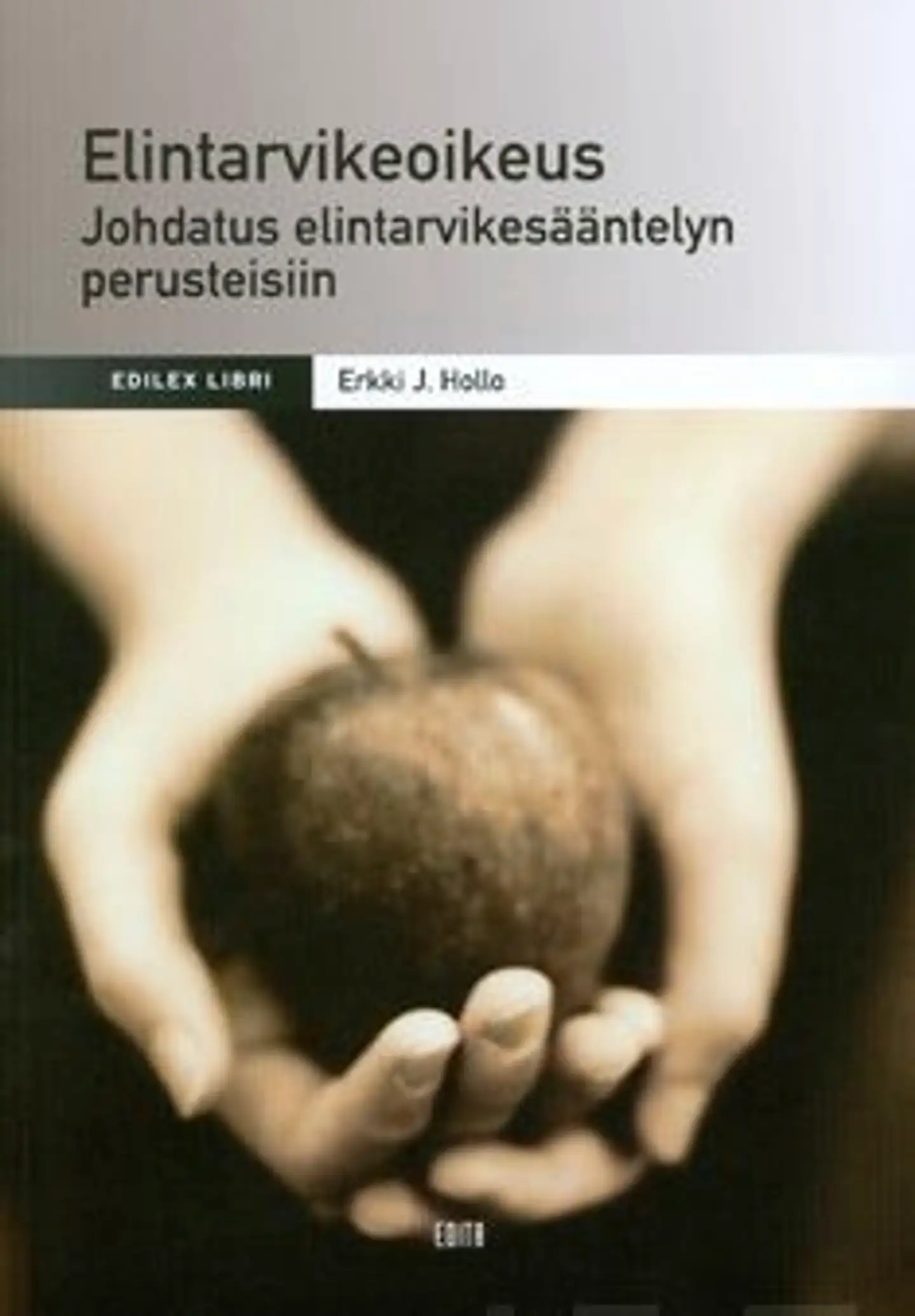 Hollo, Elintarvikeoikeus - johdatus elintarvikesääntelyn perusteisiin