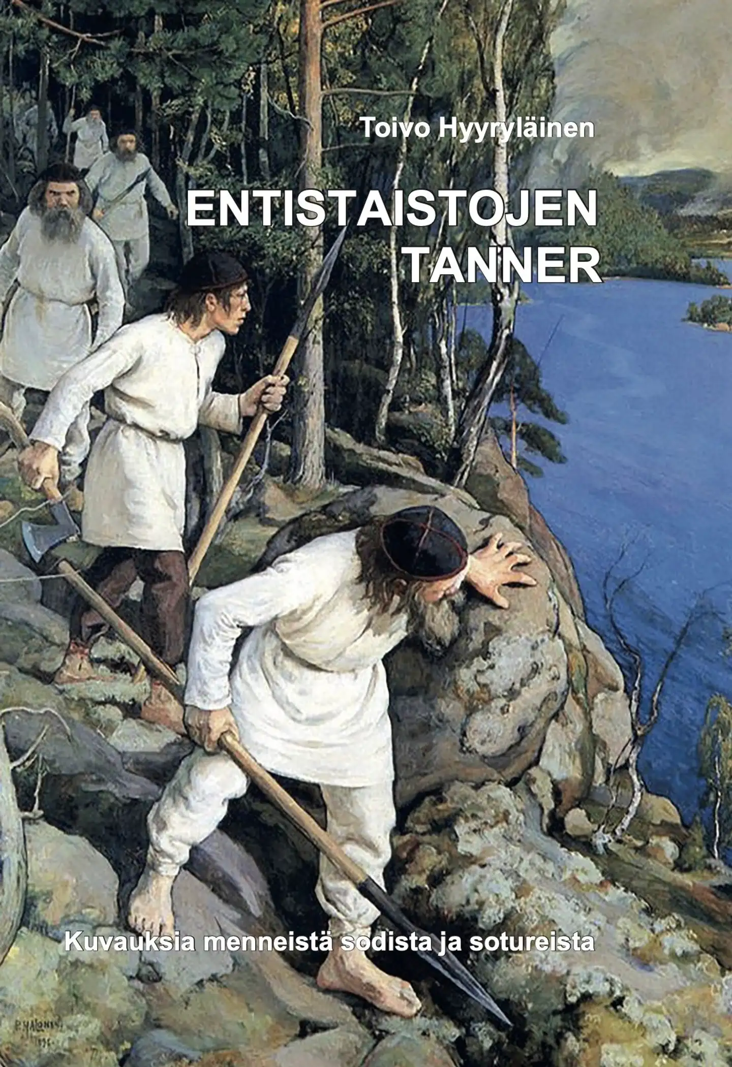 Hyyryläinen, Entistaistojen tanner - Kuvauksia menneistä sodista ja sotureista