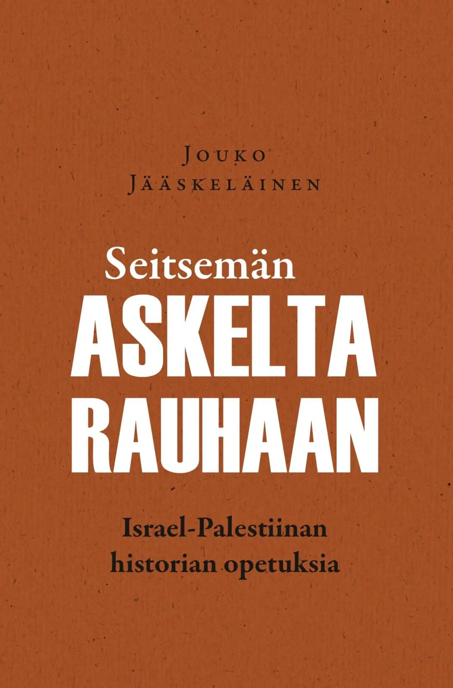 Jääskeläinen, Seitsemän askelta rauhaan - Israel-Palestiinan historian oopetuksia