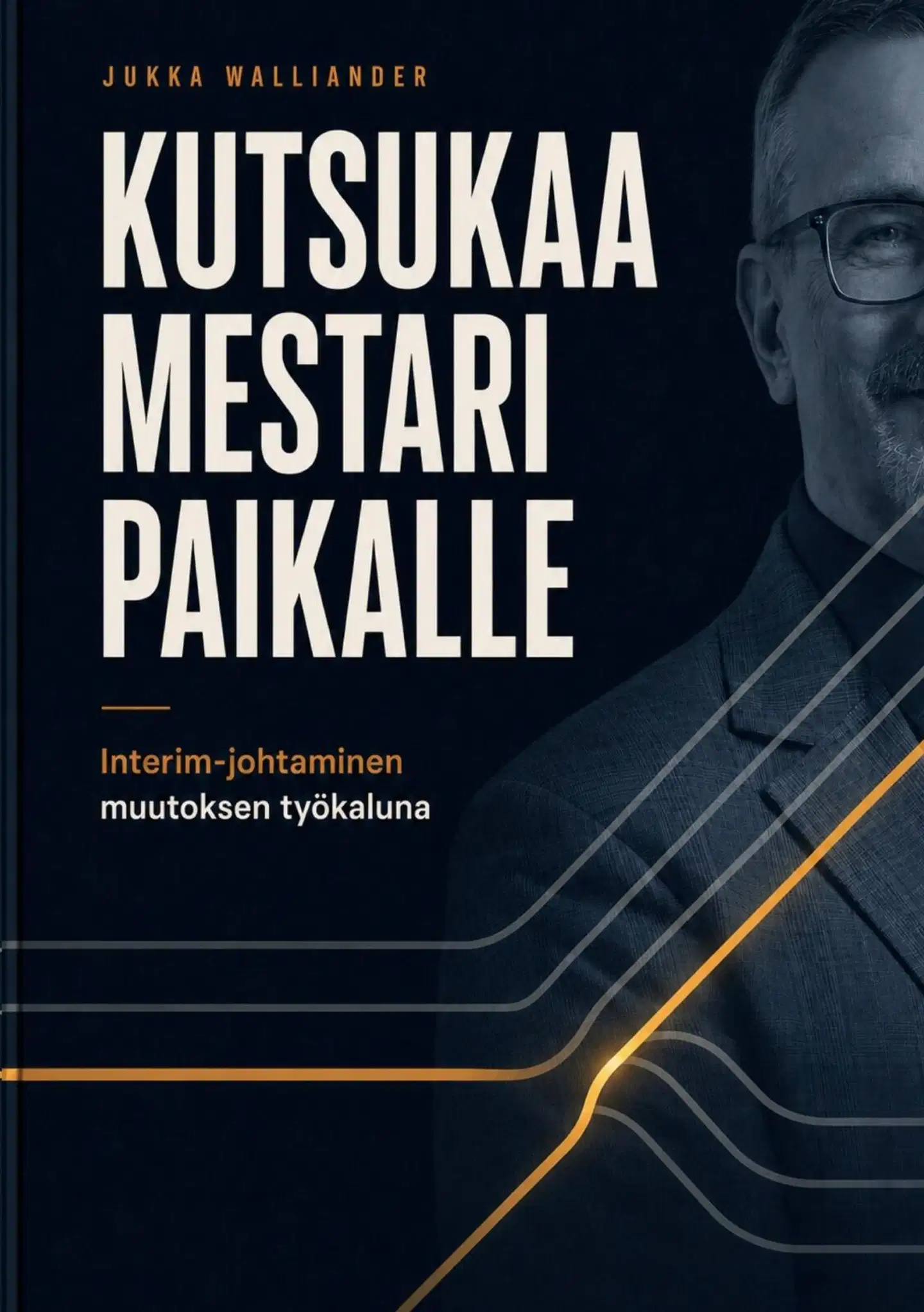 Walliander, Kutsukaa mestari paikalle - Interim-johtaminen muutoksen työkaluna