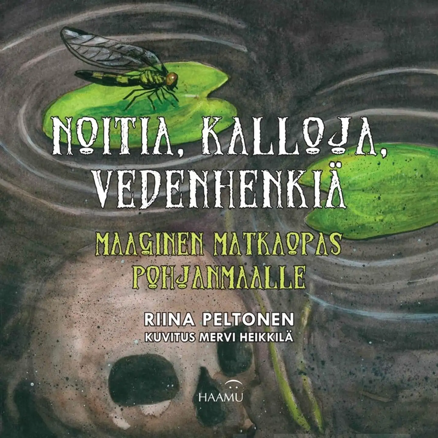 Peltonen, Noitia, kalloja, vedenhenkiä - Maaginen matkaopas Pohjanmaalle