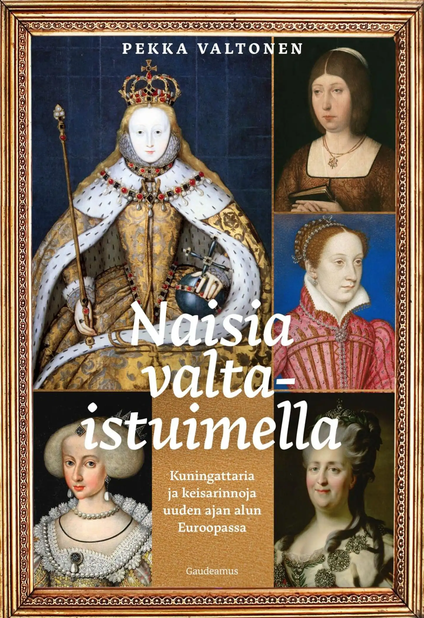 Valtonen, Naisia valtaistuimella - Kuningattaria ja keisarinnoja uuden ajan alun Euroopassa