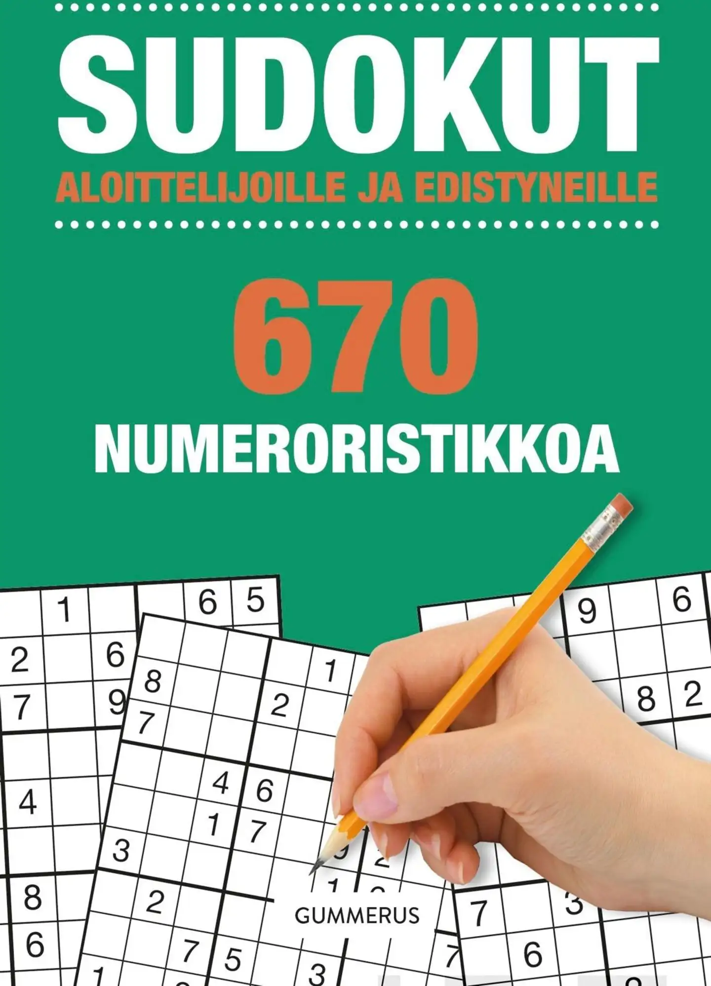 Sudokut aloittelijoille ja edistyneille - 670 numeroristikkoa