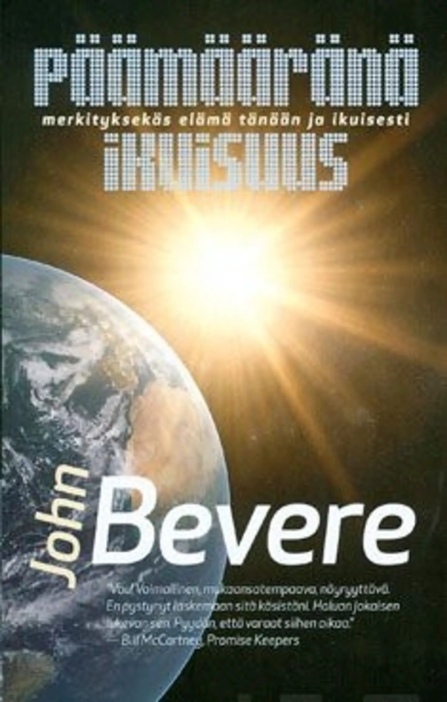 Bevere, Päämääränä ikuisuus
