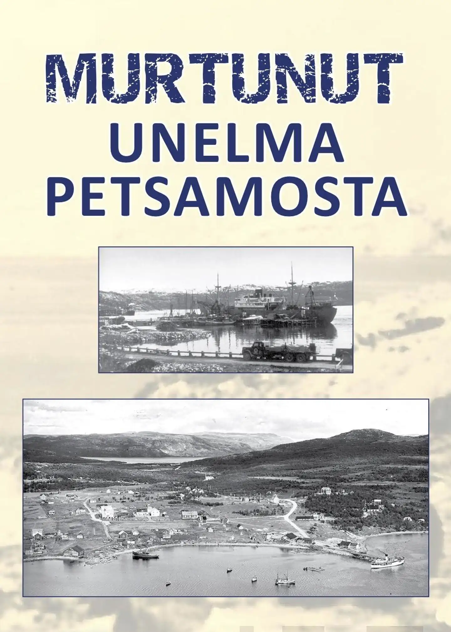 Lilja Erkki, Murtunut unelma Petsamosta - Suomen vuosisatainen haave Jäämeren sulasatamasta toteutui 100 vuotta sitten, mutta jäi lopulta lyhytaikaiseksi lainaksi