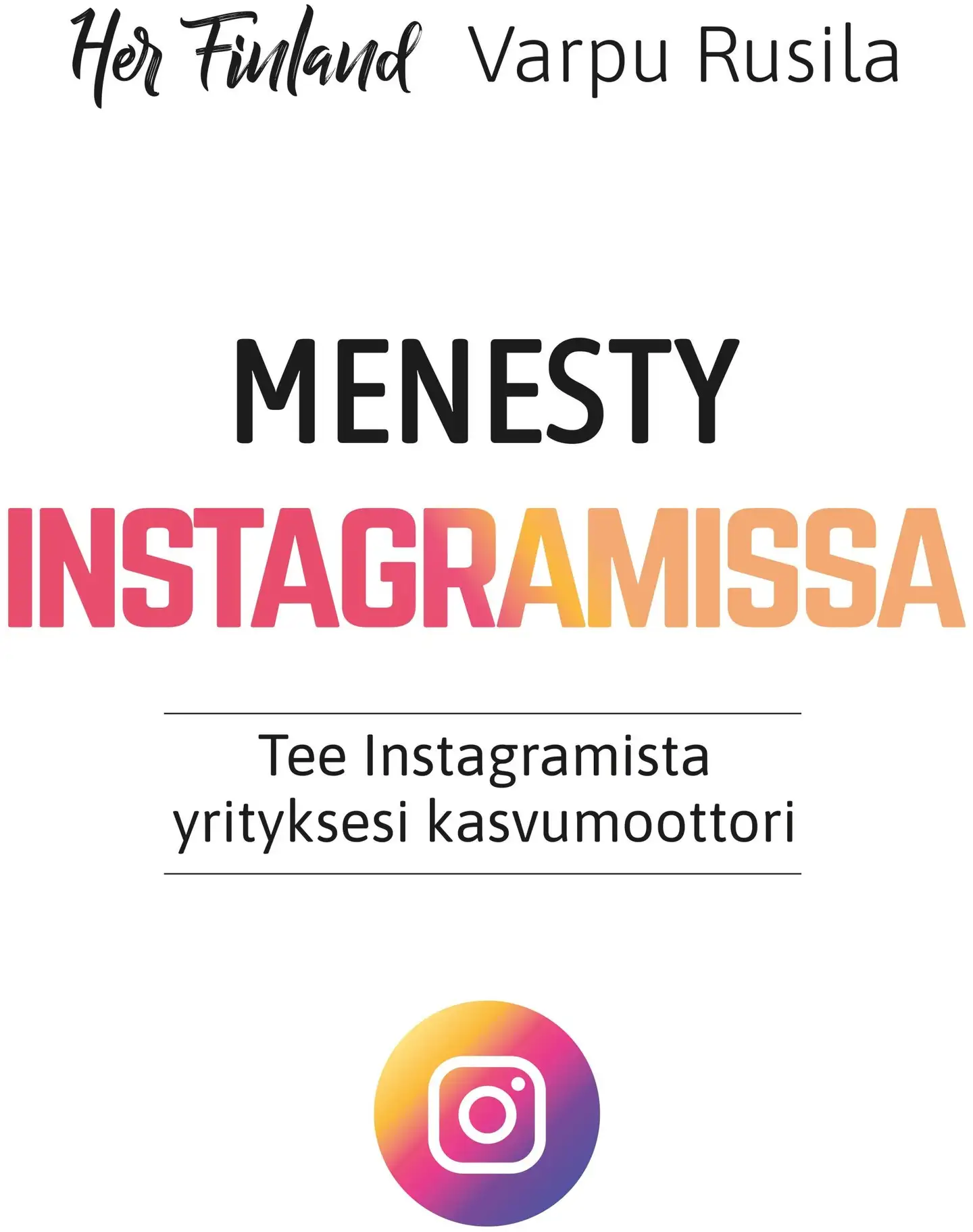 Rusila, Menesty Instagramissa - Tee Instagramista yrityksesi kasvumoottori
