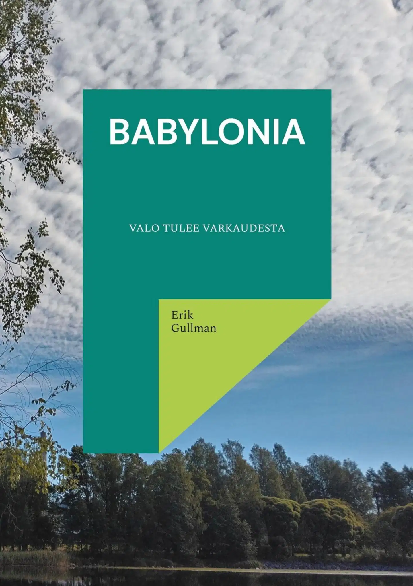 Gullman, Babylonia - Valo tulee Varkaudesta