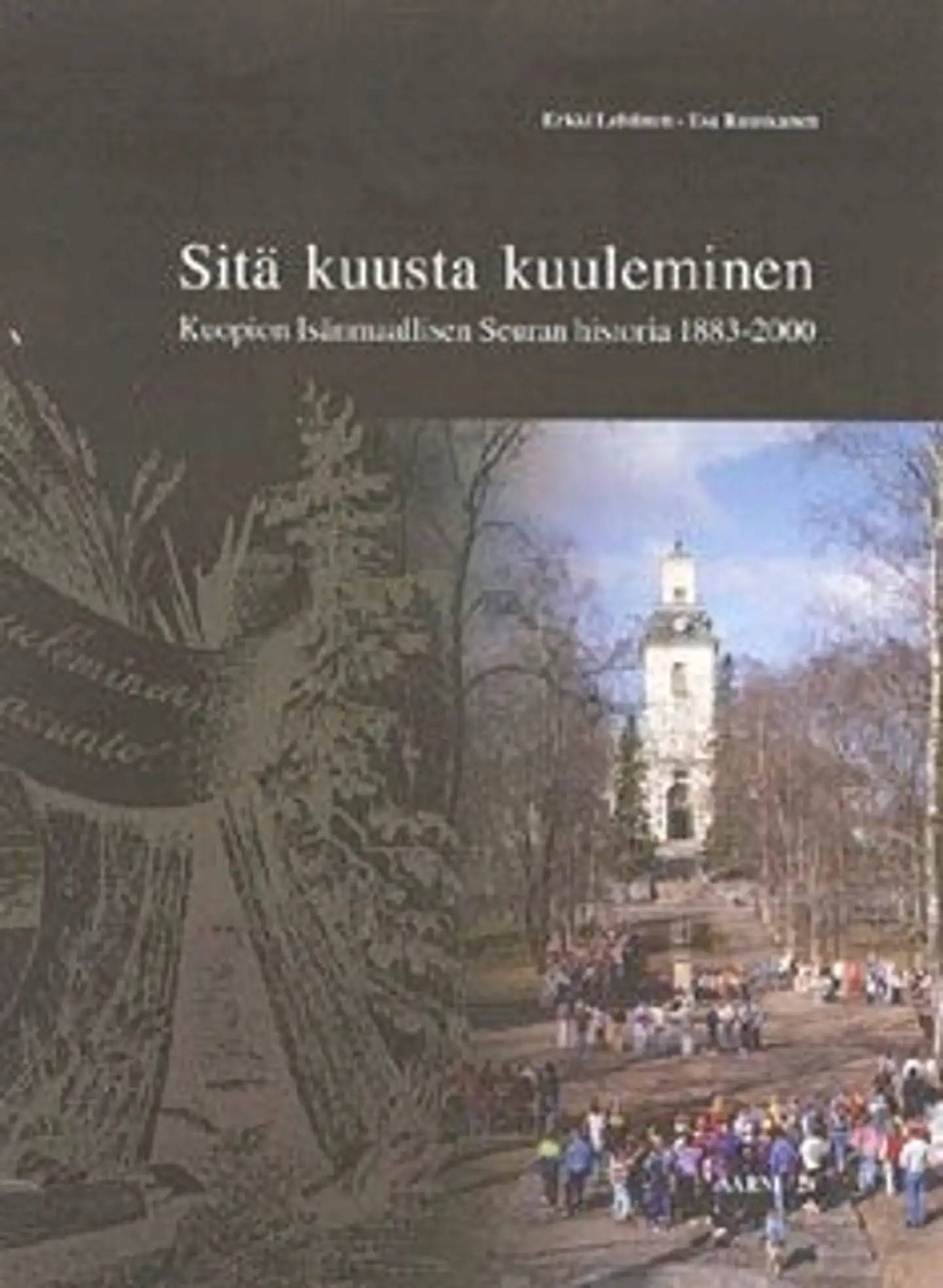 Lehtinen, Sitä kuusta kuuleminen - Kuopion Isänmaallisen Seuran historia1883-2000