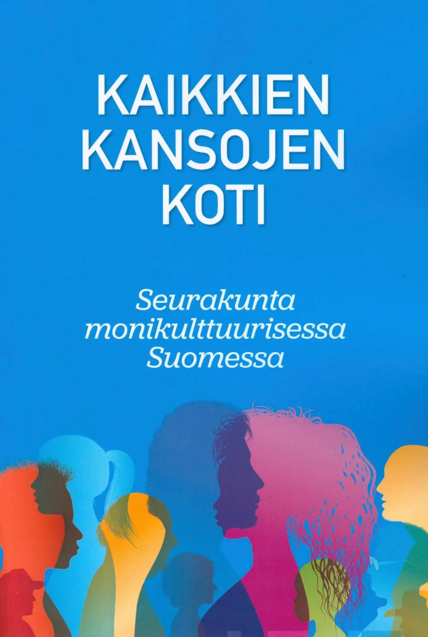 Kaikkien kansojen koti - Seurakunta monikulttuurisessa Suomessa