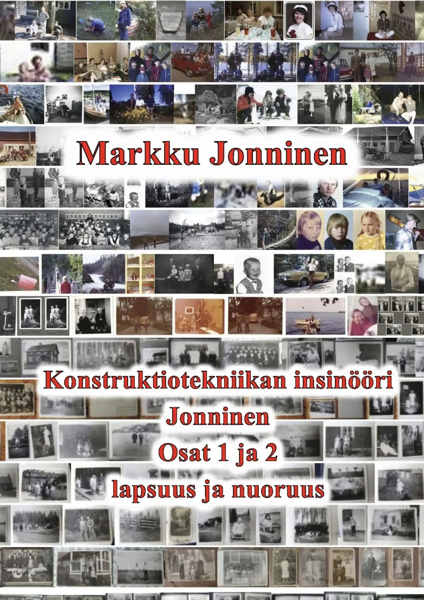 Jonninen, Konstruktiotekniikan insinööri Jonninen - Osa 1. Lapsuus Kukkumäessä ja Köhniöllä. Osa 2. Nuoruus Mäntylässä ja Rantakylässä.