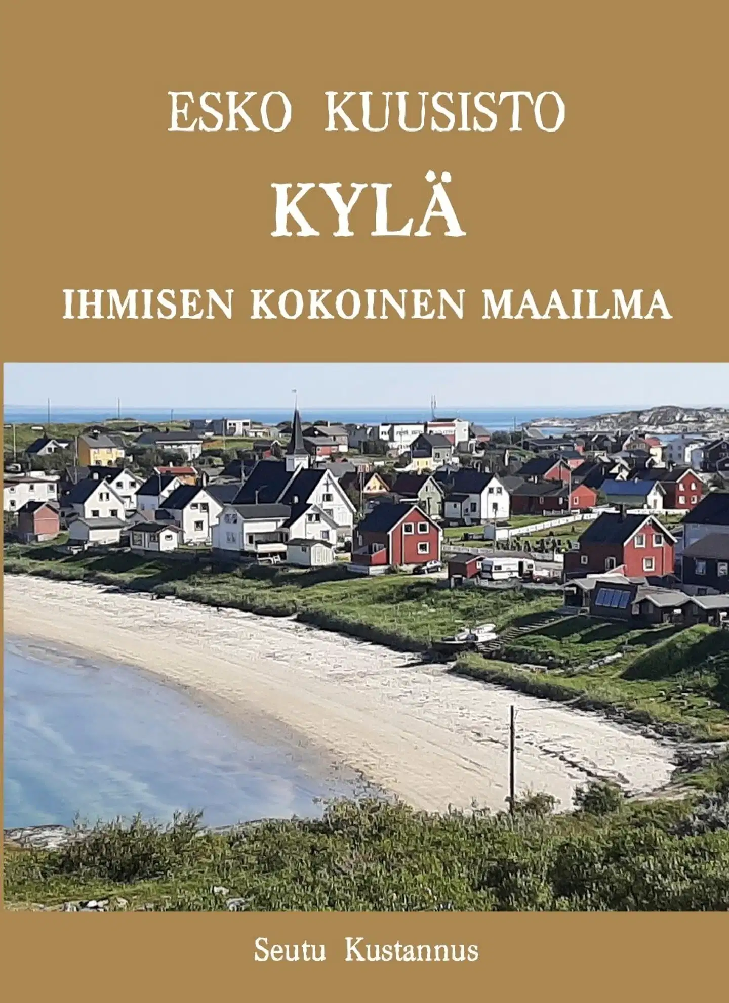 Kuusisto, Kylä - Ihmisen kokoinen maailma
