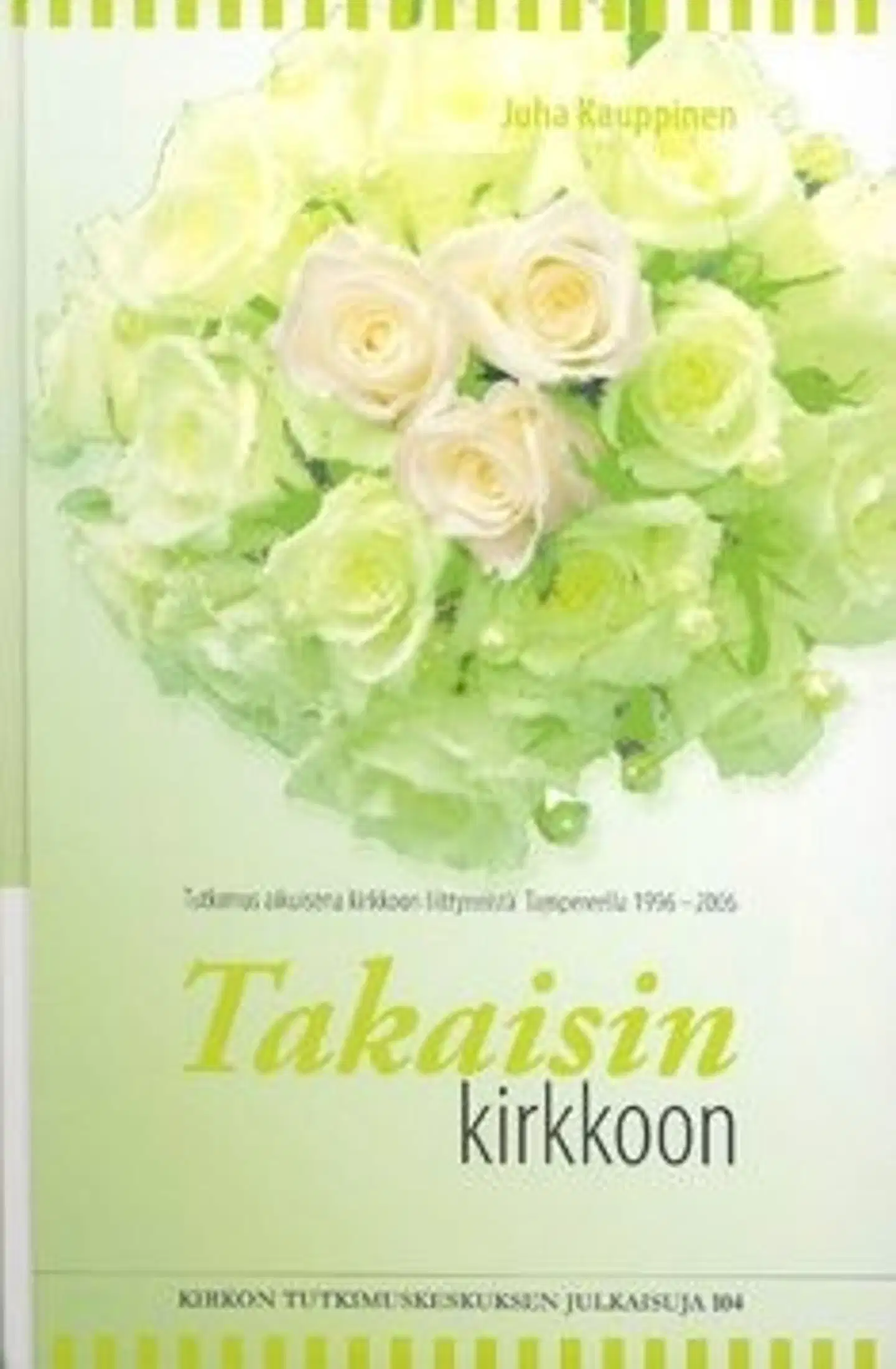 Kauppinen, Takaisin kirkkoon - tutkimus aikuisena kirkkoon liittyneistä Tampereella 1996-2006