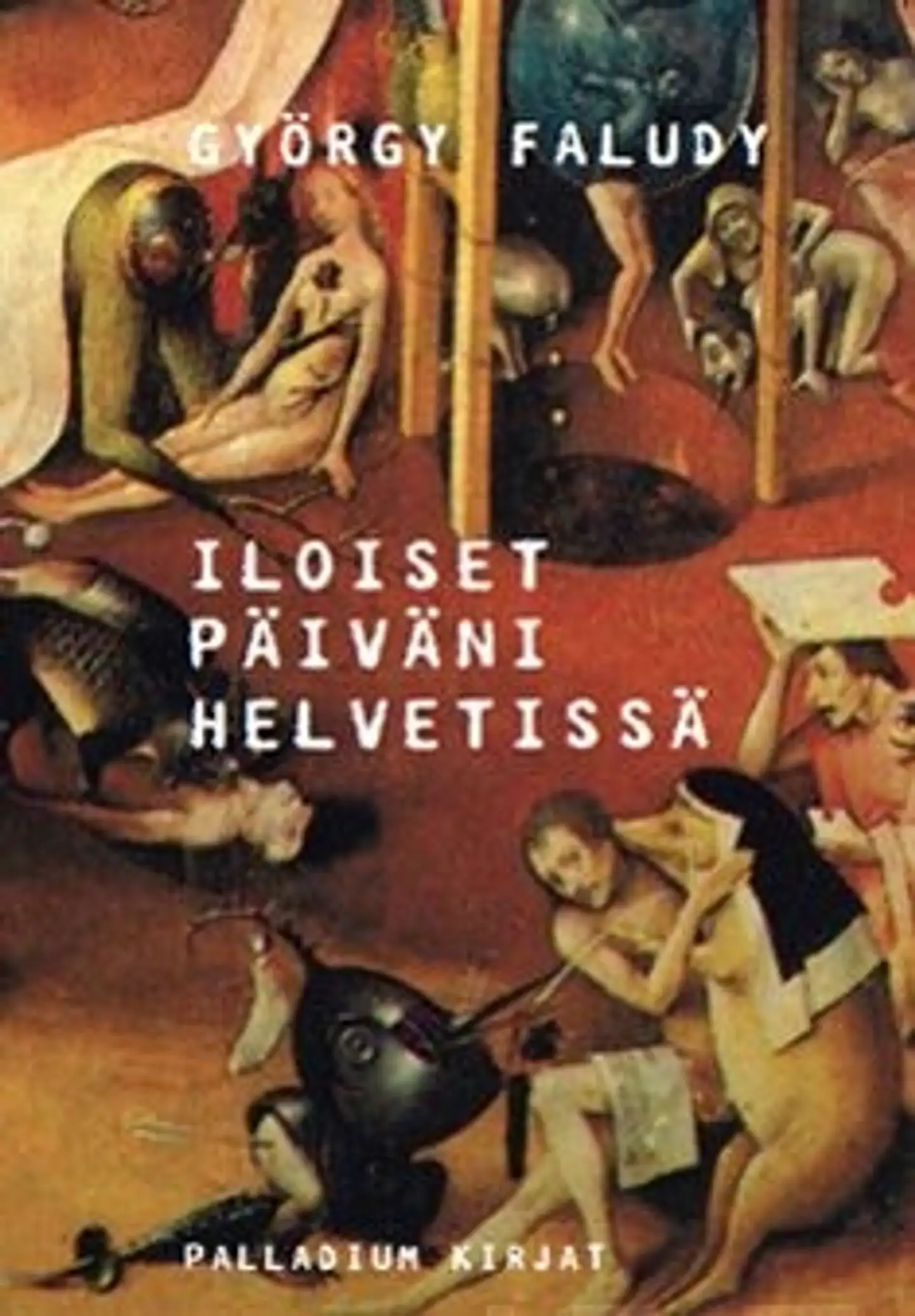 Faludy, Iloiset päiväni helvetissä