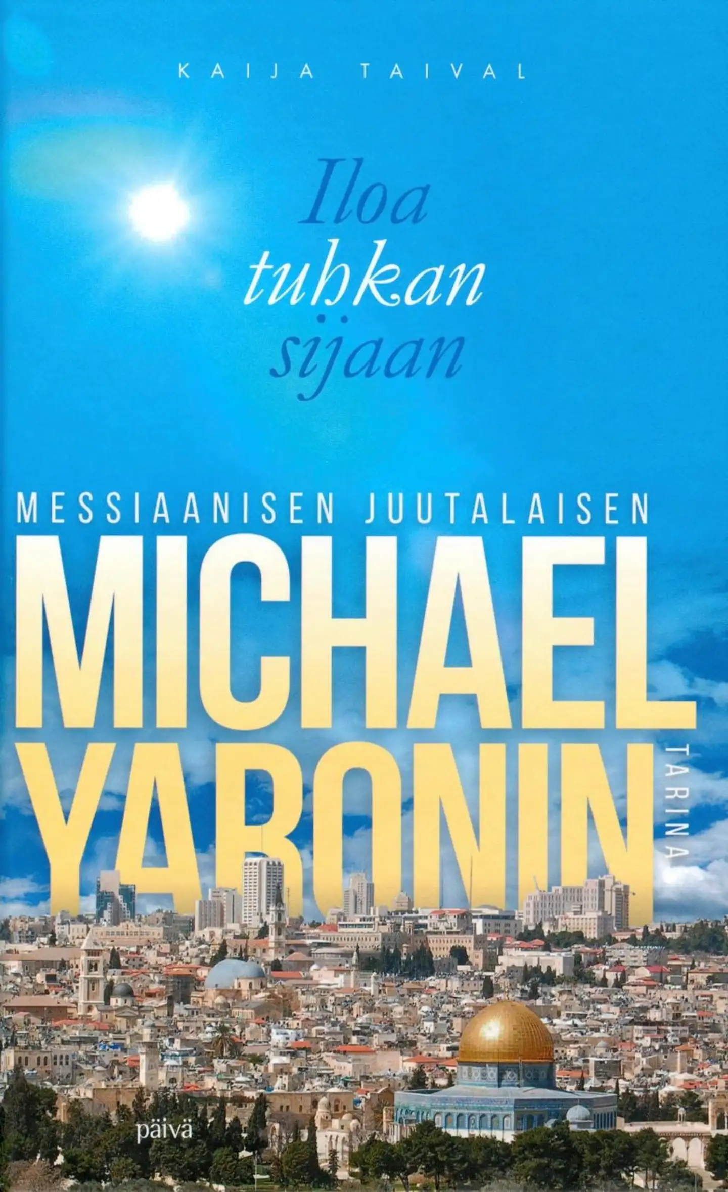 Taival, Iloa tuhkan sijaan - Messiaanisen juutalaisen Michael Yaronin tarina