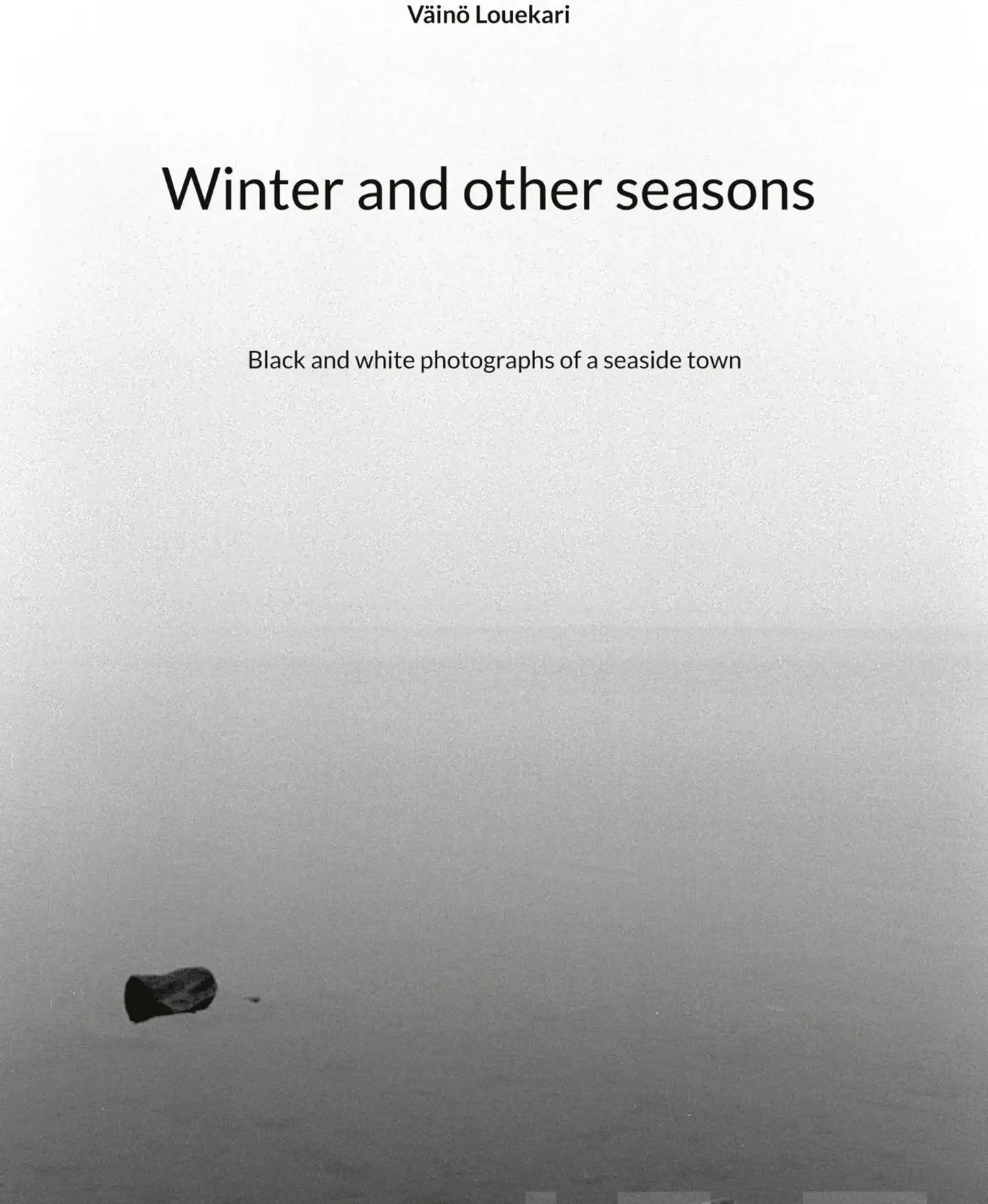 Louekari, Winter and other seasons - Black and white photographs of a seaside town