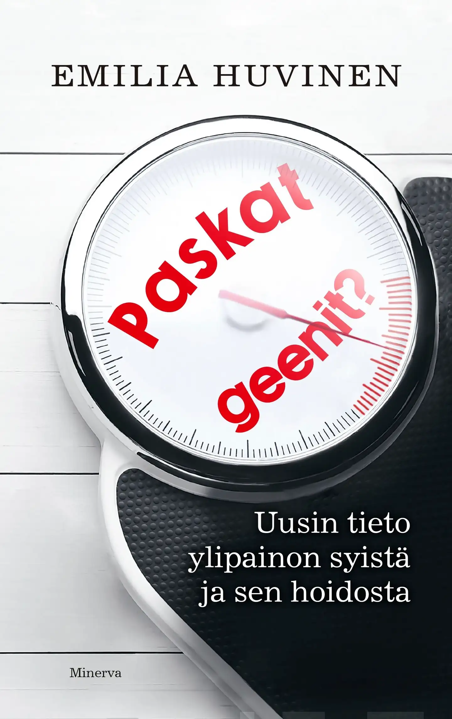 Huvinen, Paskat geenit? - Uutta tietoa ylipainon syistä ja sen hoidosta