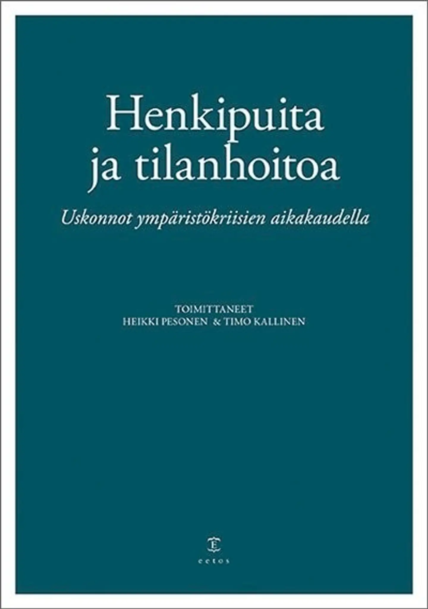 Henkipuita ja tilanhoitoa - Uskonnot ympäristökriisien aikakaudella