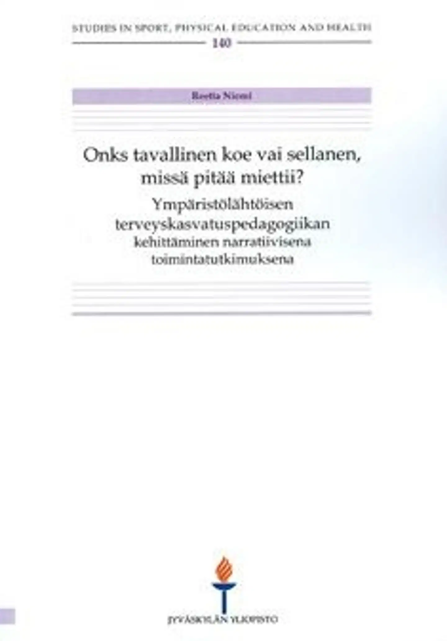 Niemi, Onks tavallinen koe vai sellanen, missä pitää miettii? - ympäristölähtöisen terveyskasvatuspedagogiikan kehittäminen narratiivisena toimintatutkimuksena