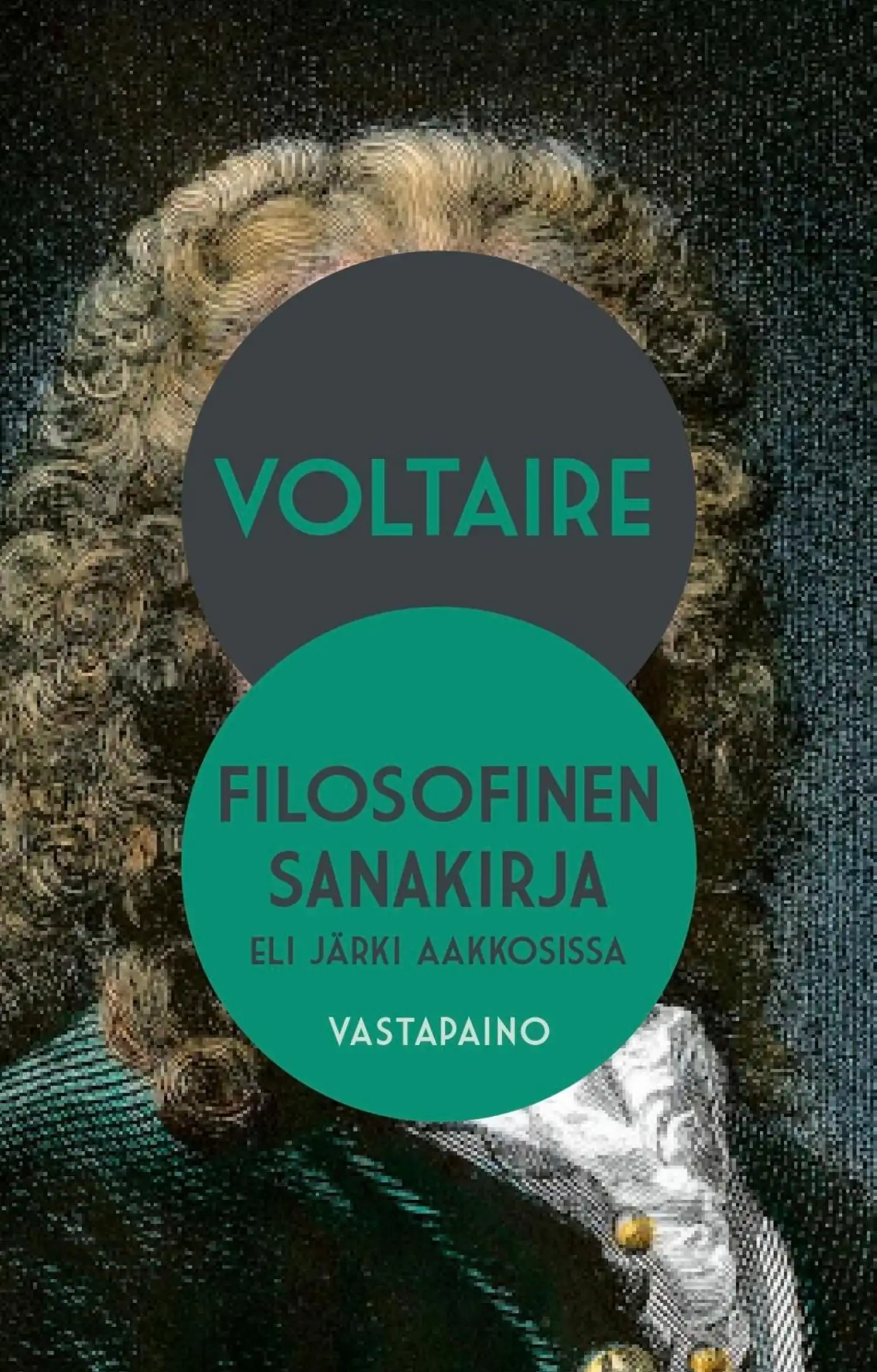 Voltaire, Filosofinen sanakirja - Eli järki aakkosissa