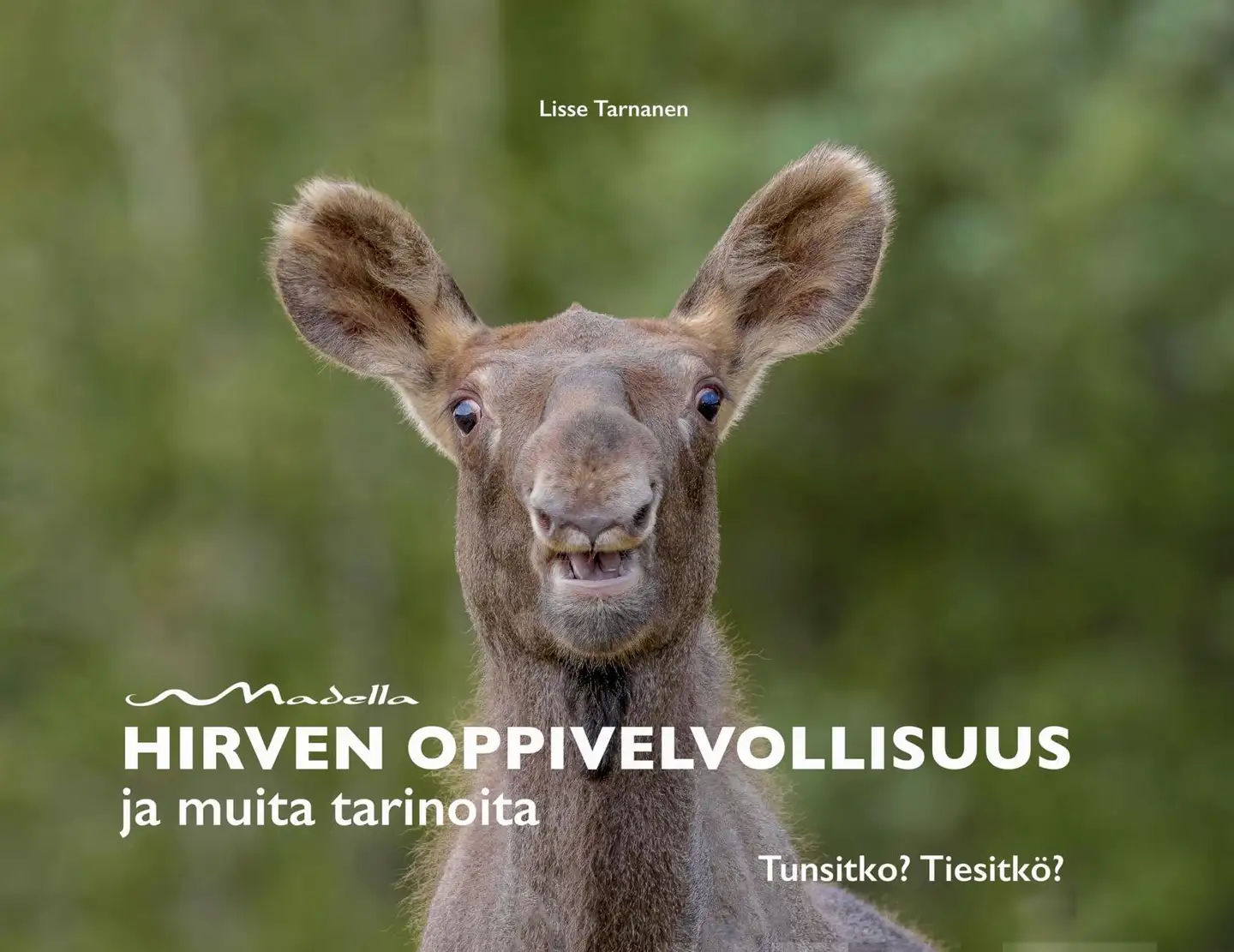 Tarnanen, Hirven oppivelvollisuus ja muita tarinoita - Tunsitko? Tiesitkö?