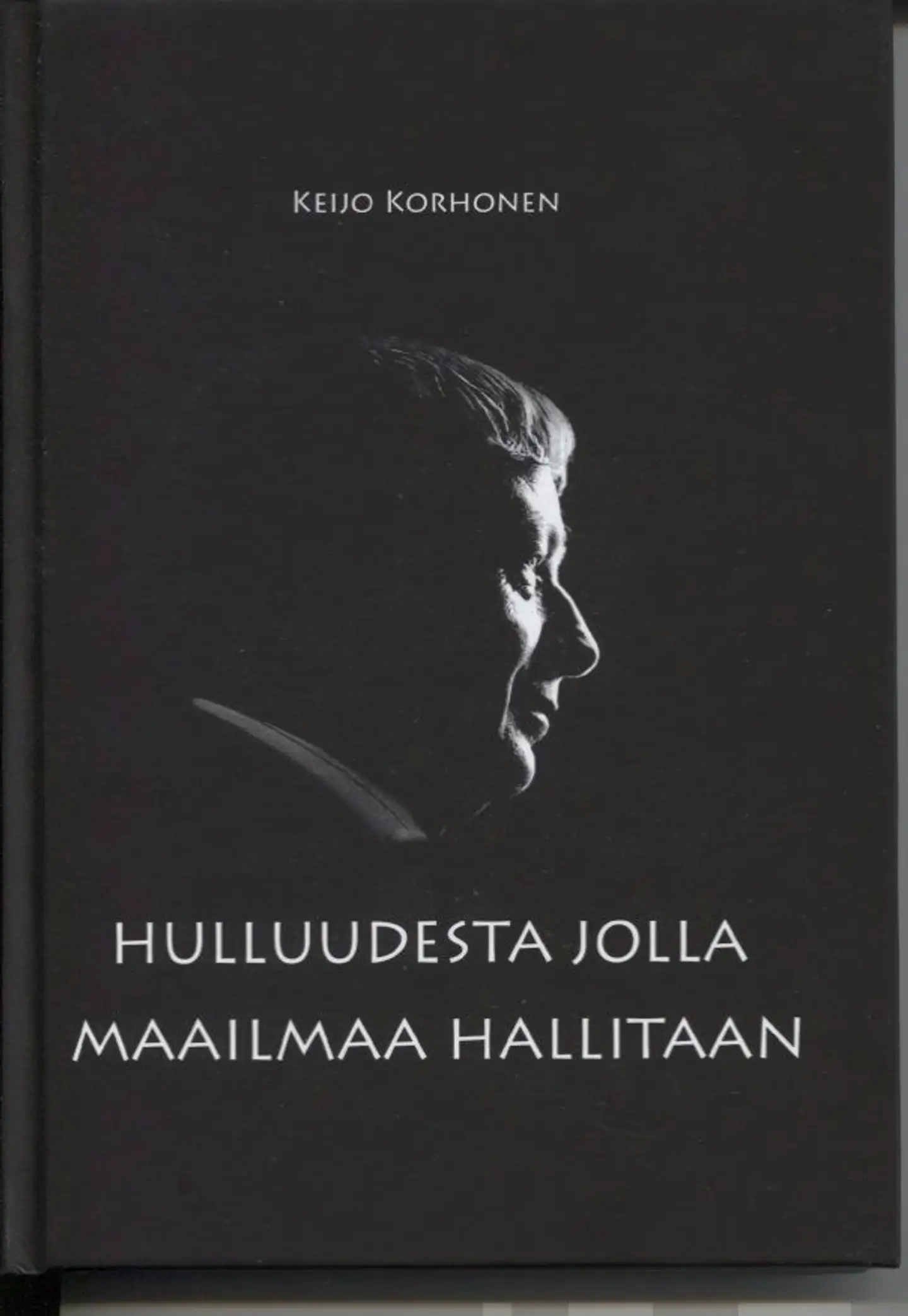 Korhonen, Hulluudesta jolla maailmaa hallitaan